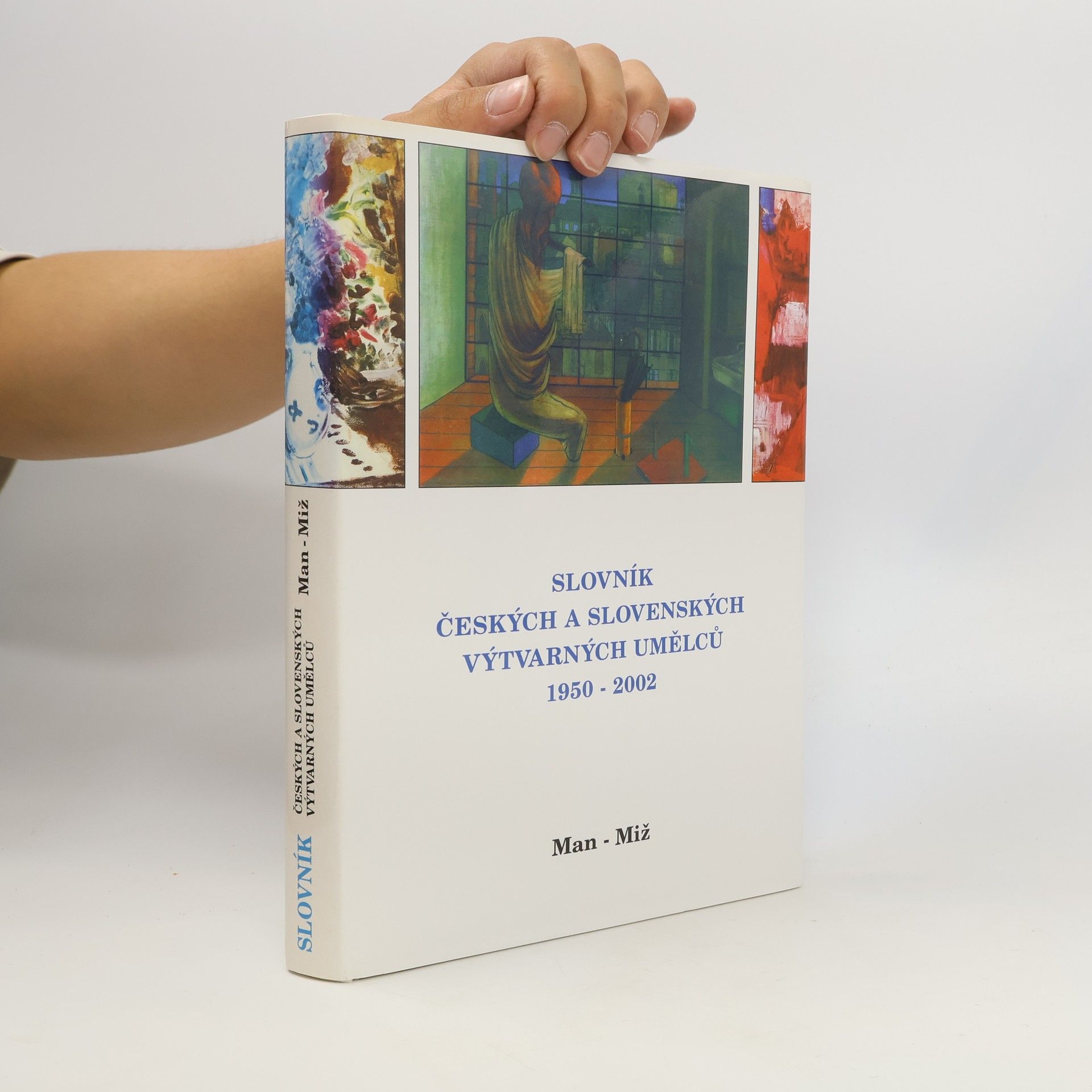 Alena Malá Slovník českých a slovenských výtvarných umělců :. 1950-2001. VIII., Man-Miž
