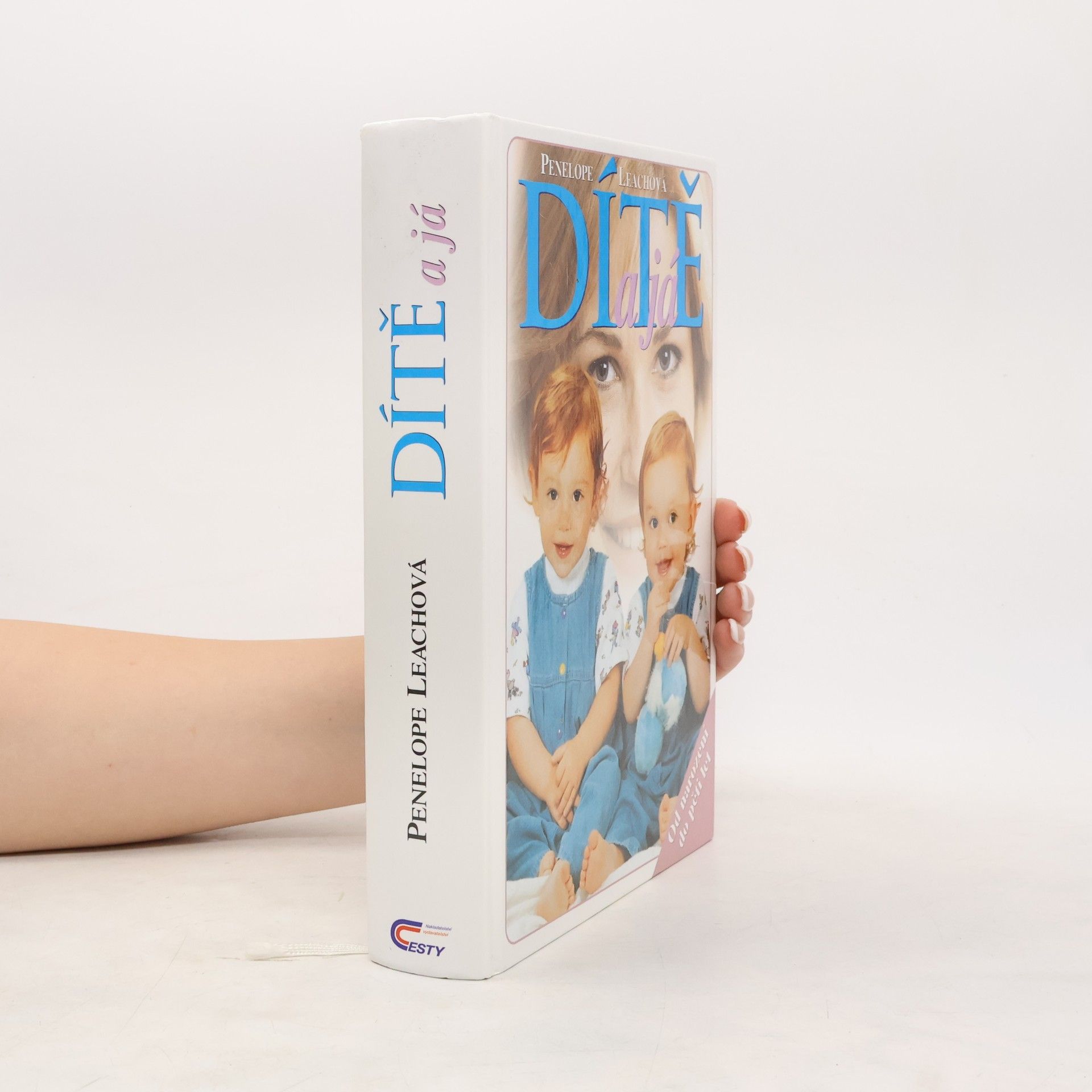 Penelope Leach Dítě a já: od narození do pěti let