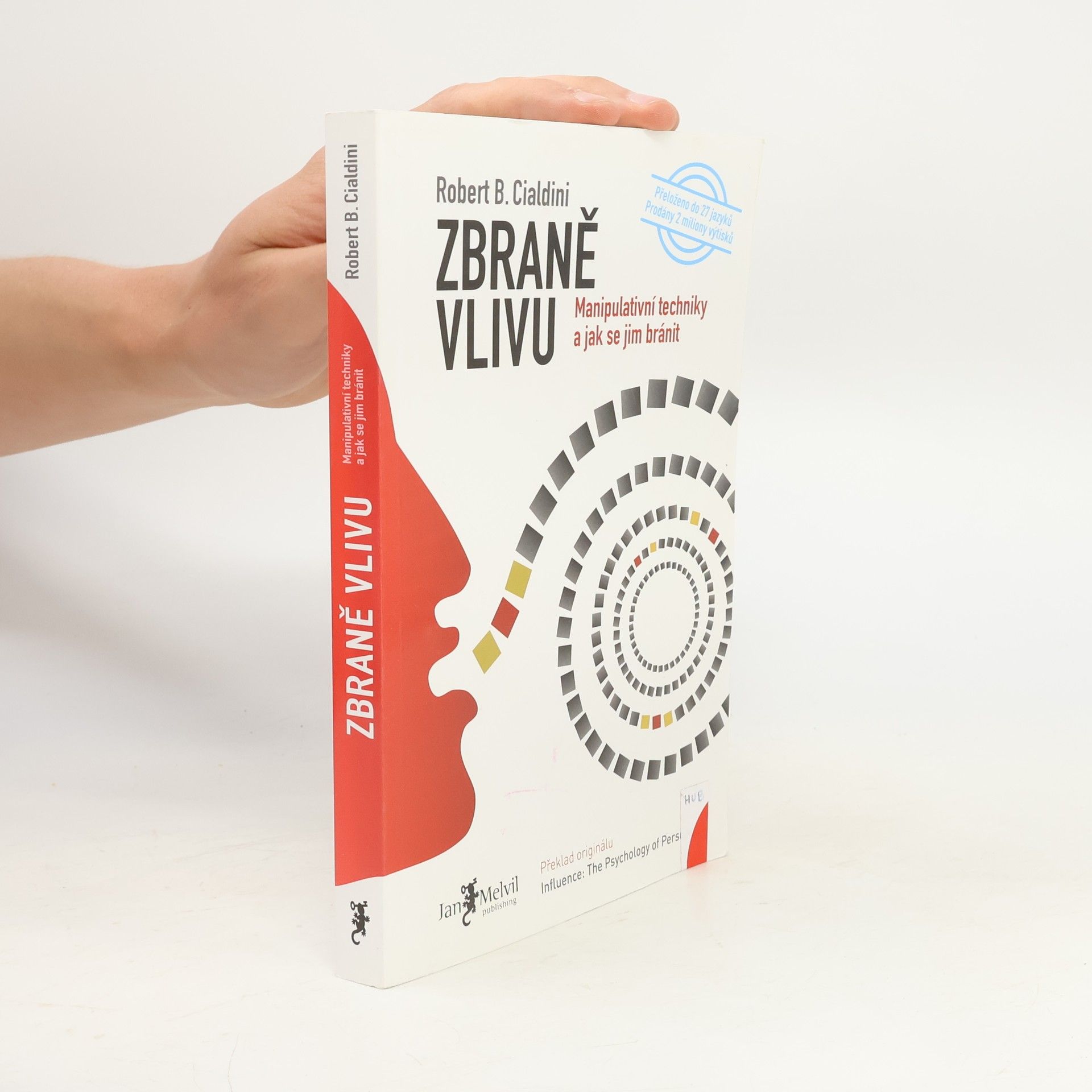 Robert B. Cialdini Zbraně vlivu. Manipulativní techniky a jak se jim bránit