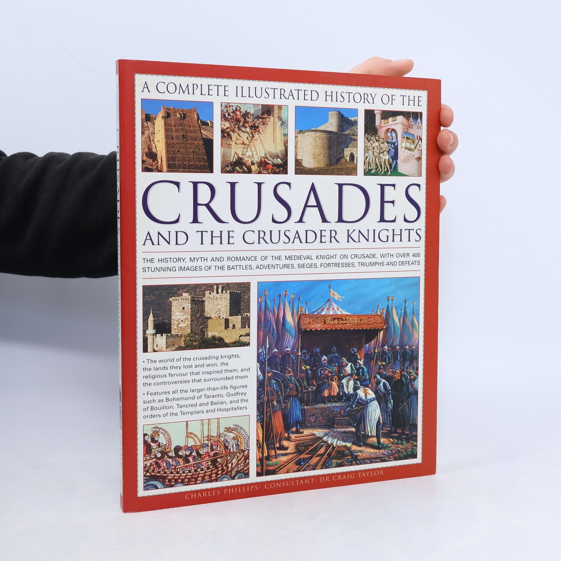 Graig Taylor A Complete Illustrated History of the Crusades and the Crusader Knights