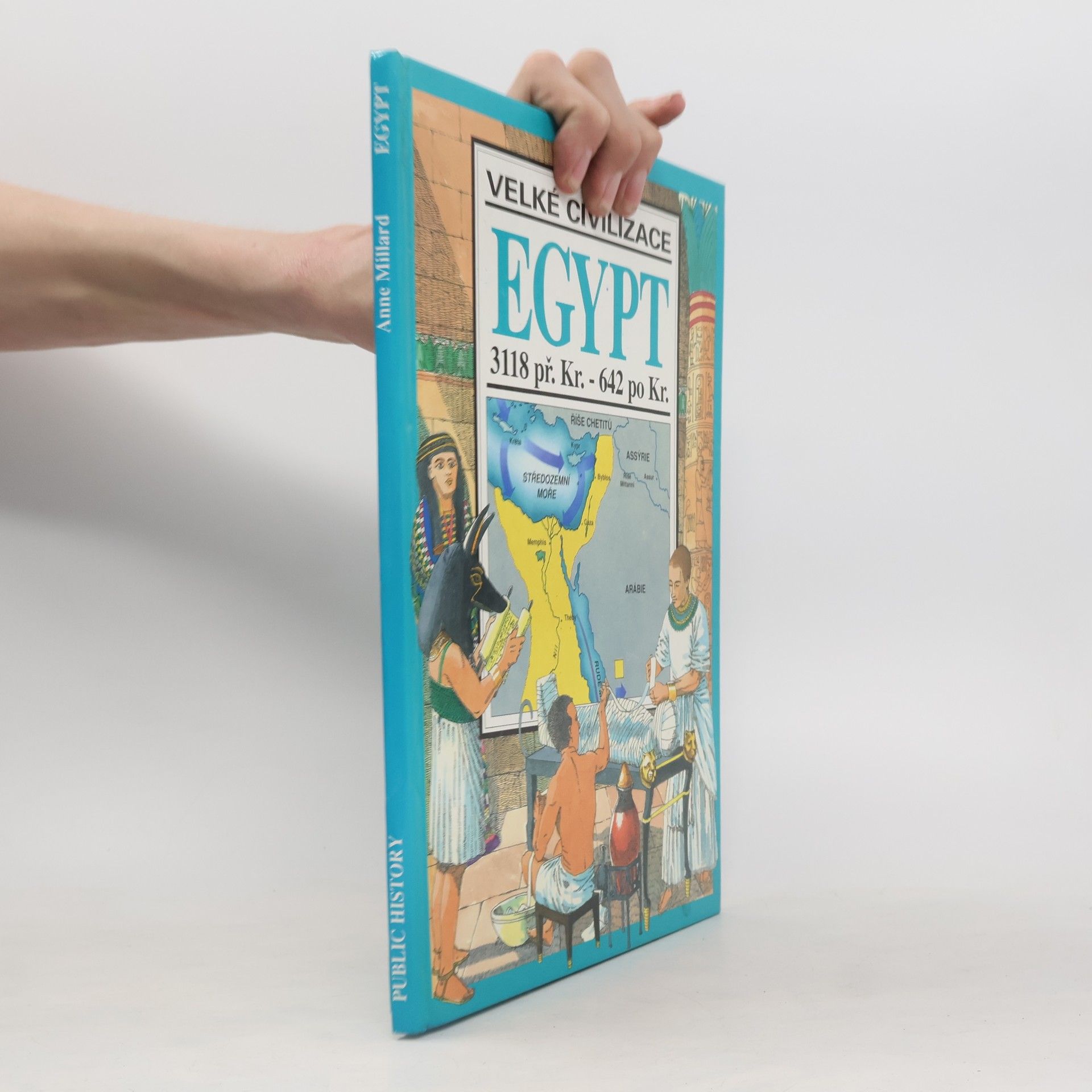 Anne Marie Millard Velké civilizace. Egypt 3118 př. Kr. - 642 po Kr.