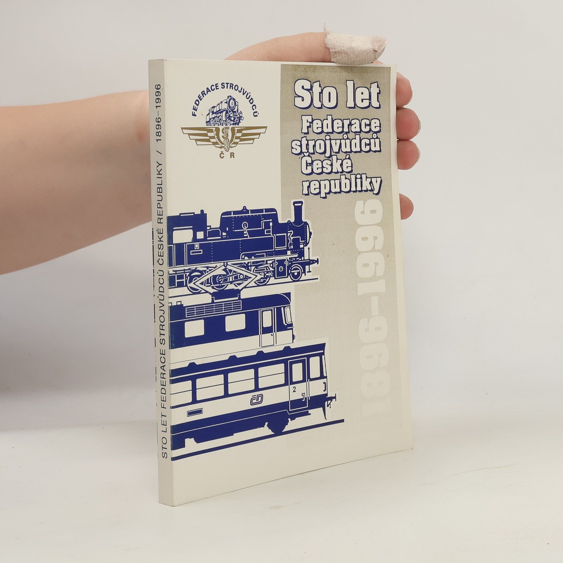 Autorenkollektiv Sto let Federace strojvůdců České republiky 1896-1996