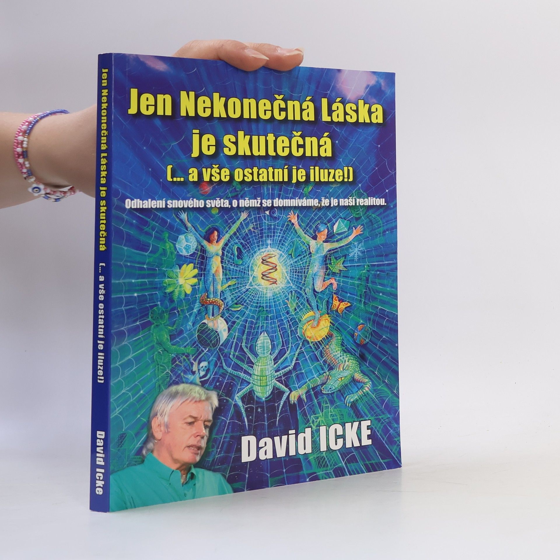 David Icke Jen Nekonečná Láska je skutečná (-- a vše ostatní je iluze!)