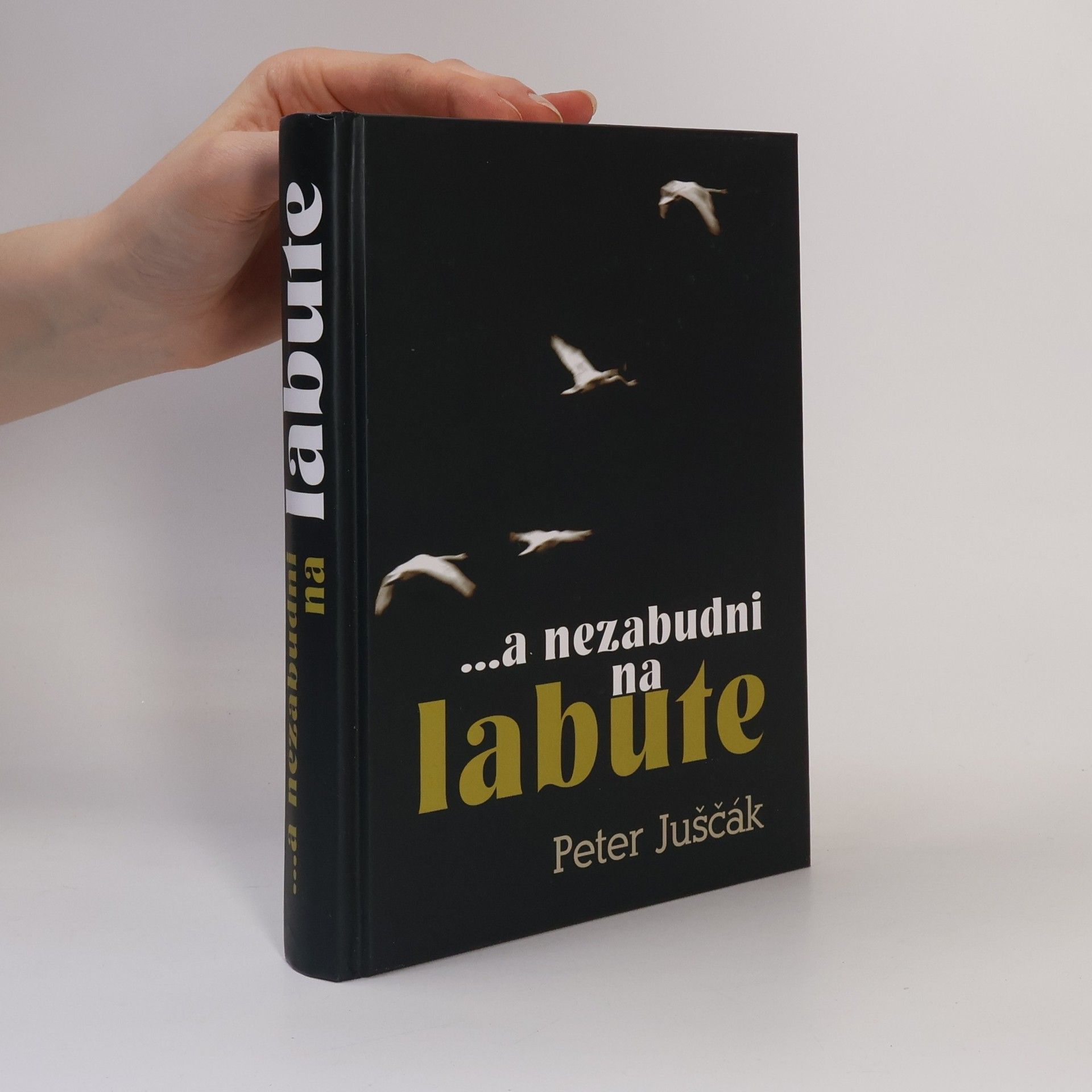 Peter Juščák ...a nezabudni na labute