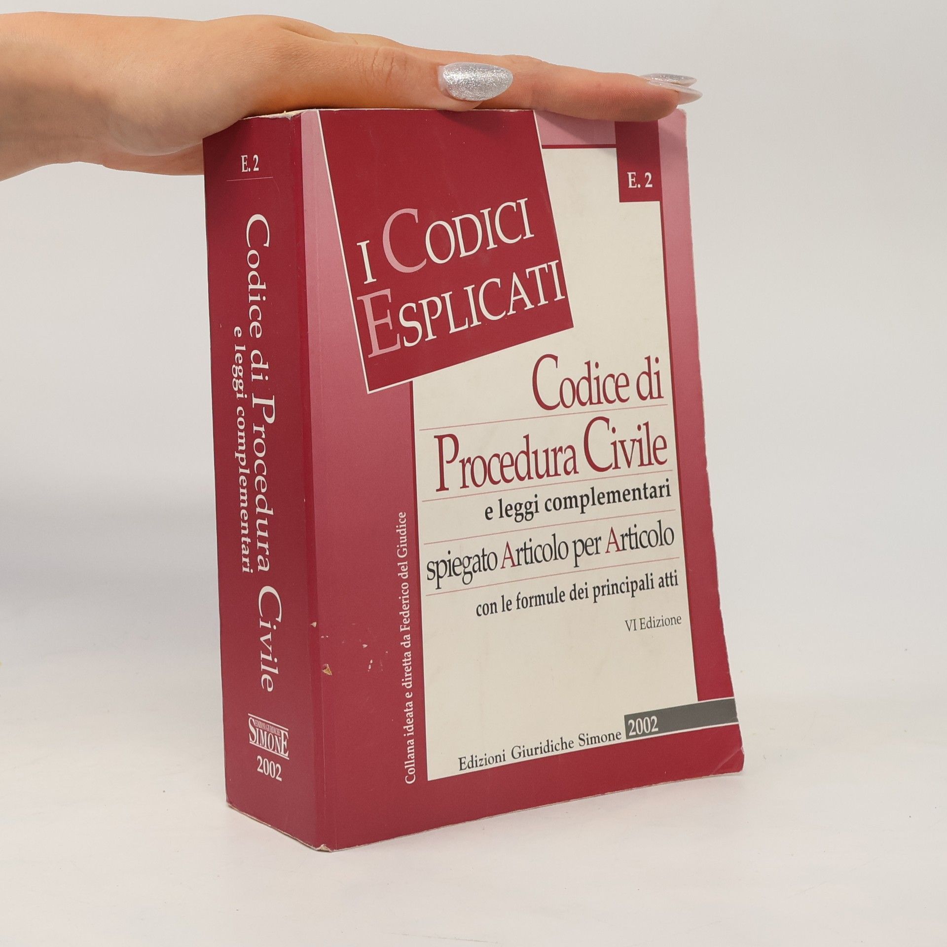 Federico Del Giudice I Codici Esplicati - 2: Codice di Procedura Civile e leggi complementari