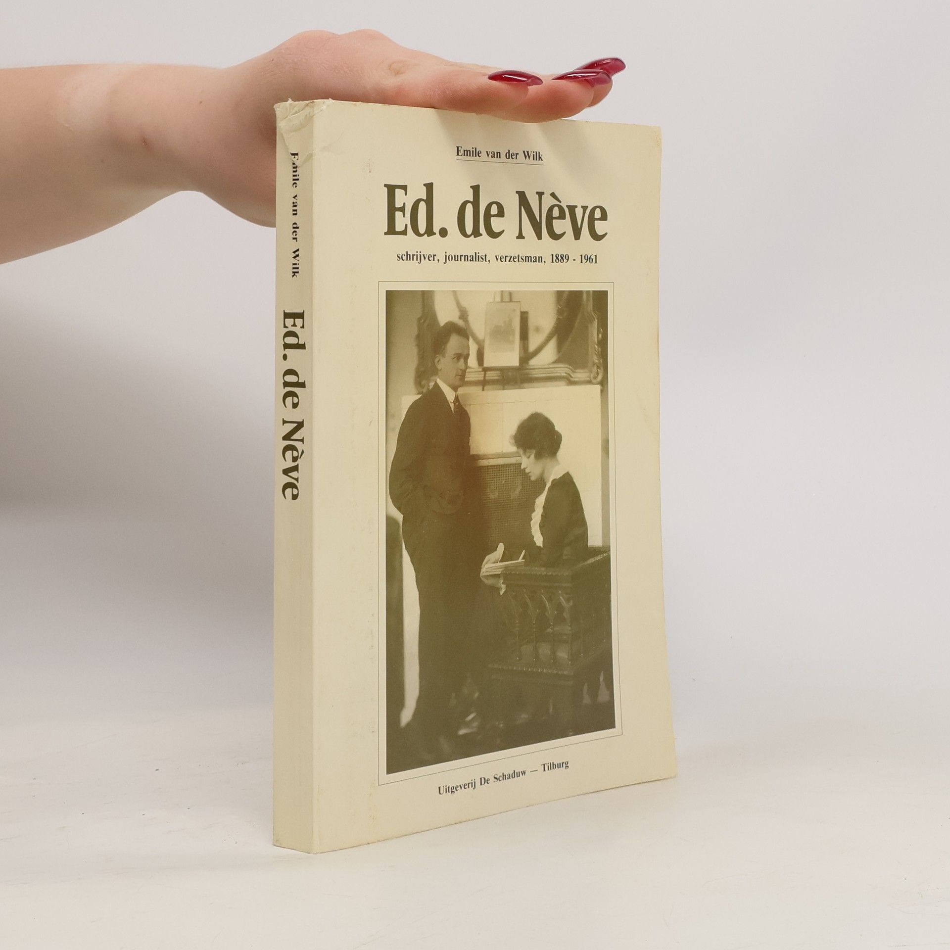 Emile van der Wilk Ed. de Nève, schrijver, journalist, verzetsman, 1889-1961