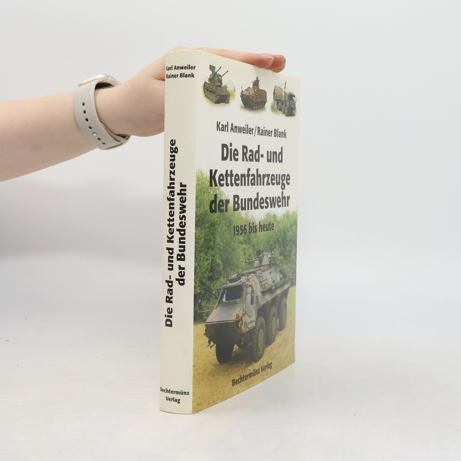 Karl Anweiler Die Rad- und Kettenfahrzeuge der Bundeswehr