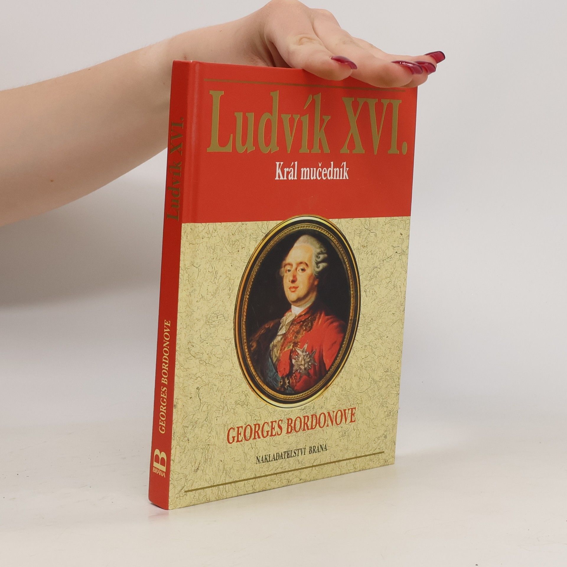 Georges Bordonove Ludvík XVI. : král mučedník