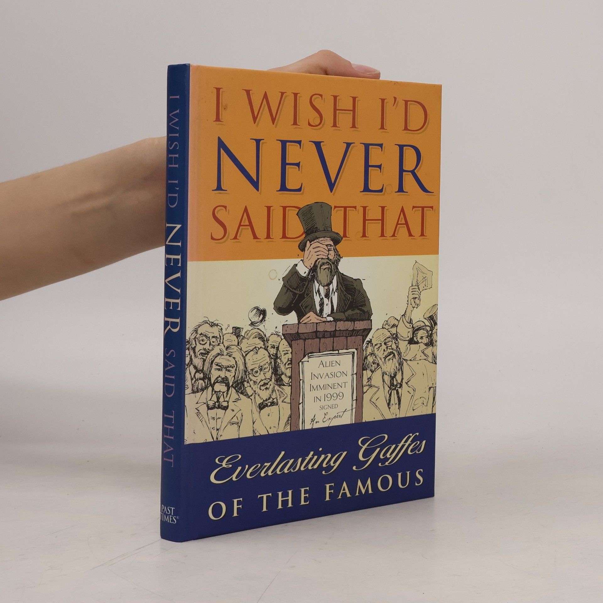Kolektiv autorů I Wish I'd Never Said That: Everlasting Gaffes of the Famous