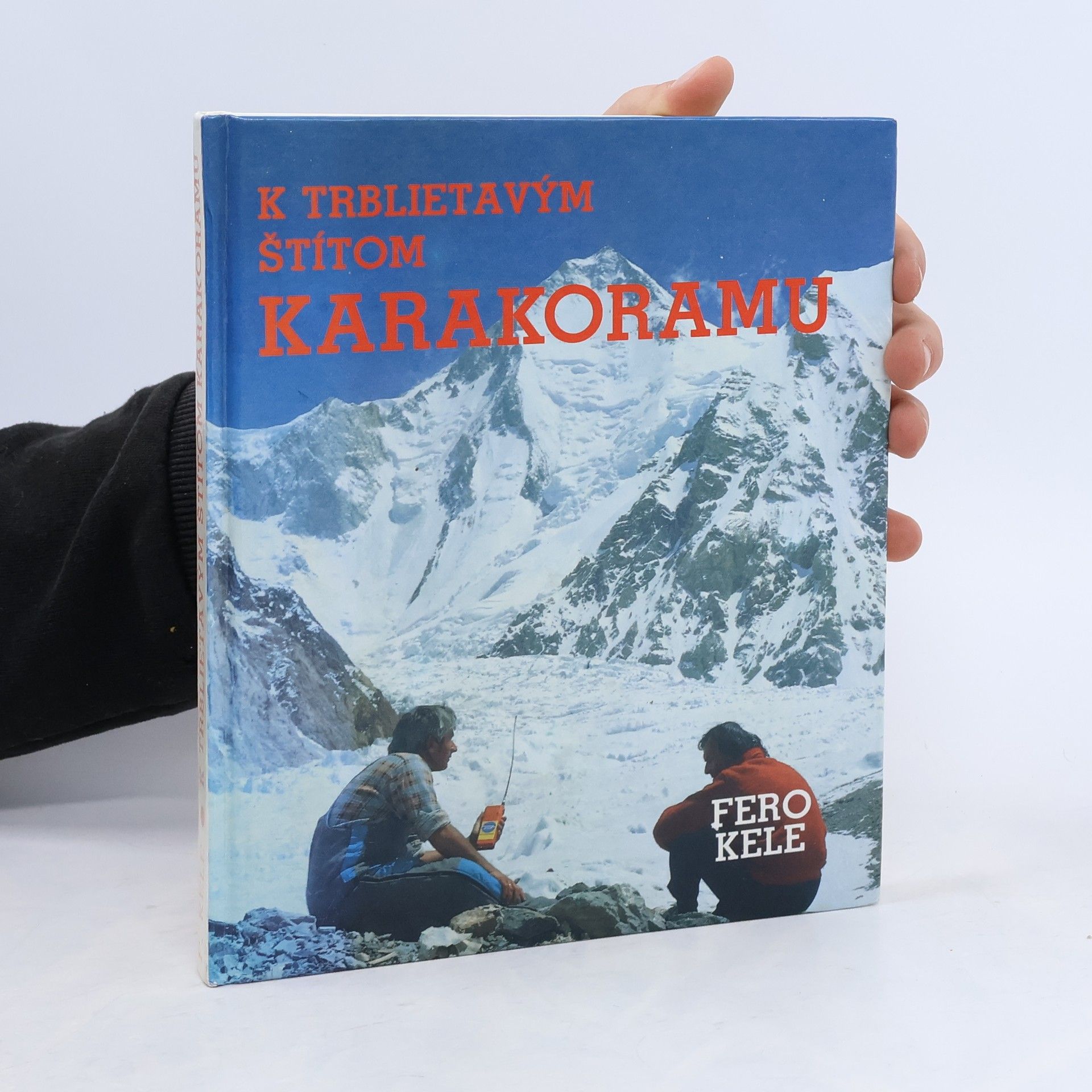 František Kele K trblietavým štítom Karakoramu