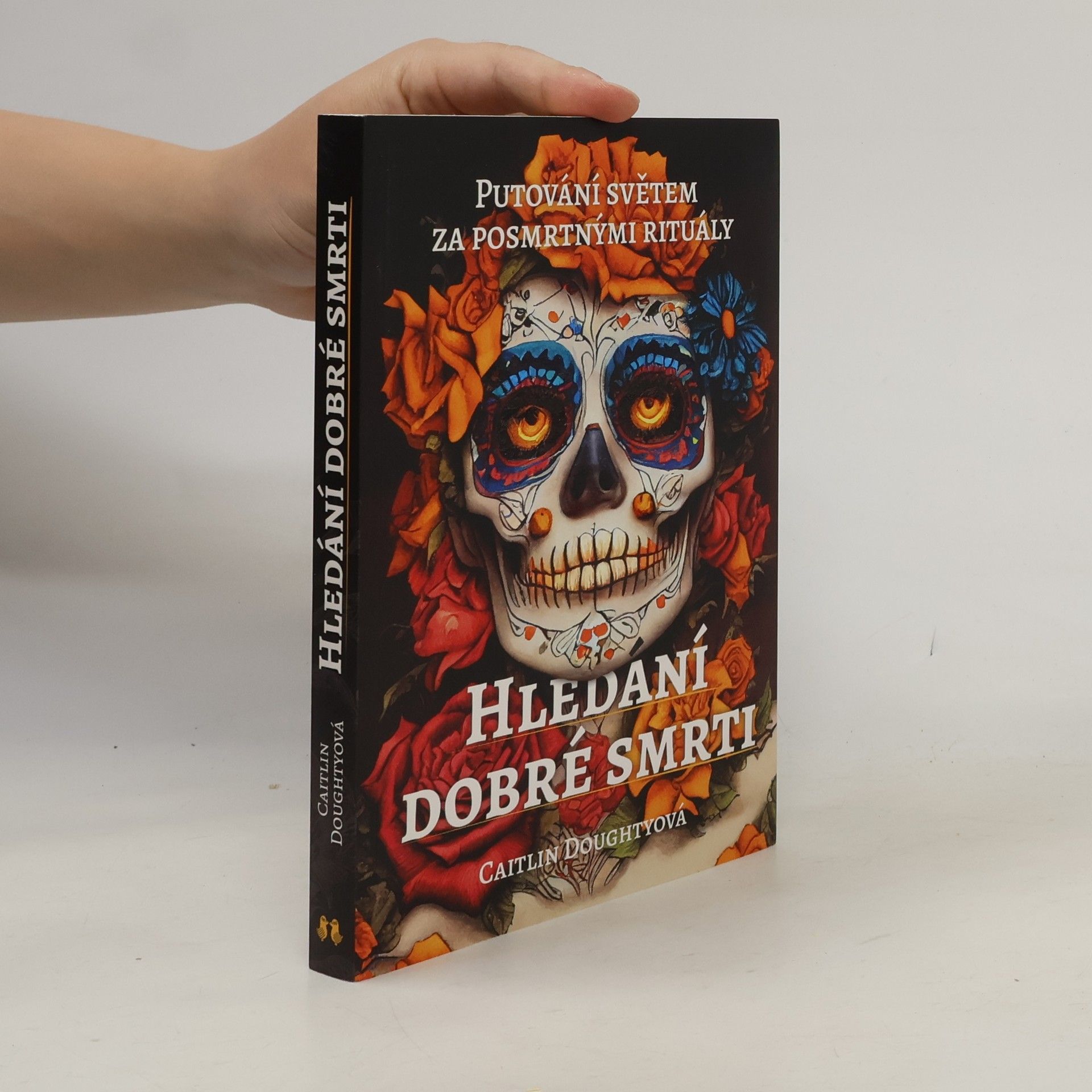 Caitlin Doughty Hledání dobré smrti : putování světem za posmrtnými rituály