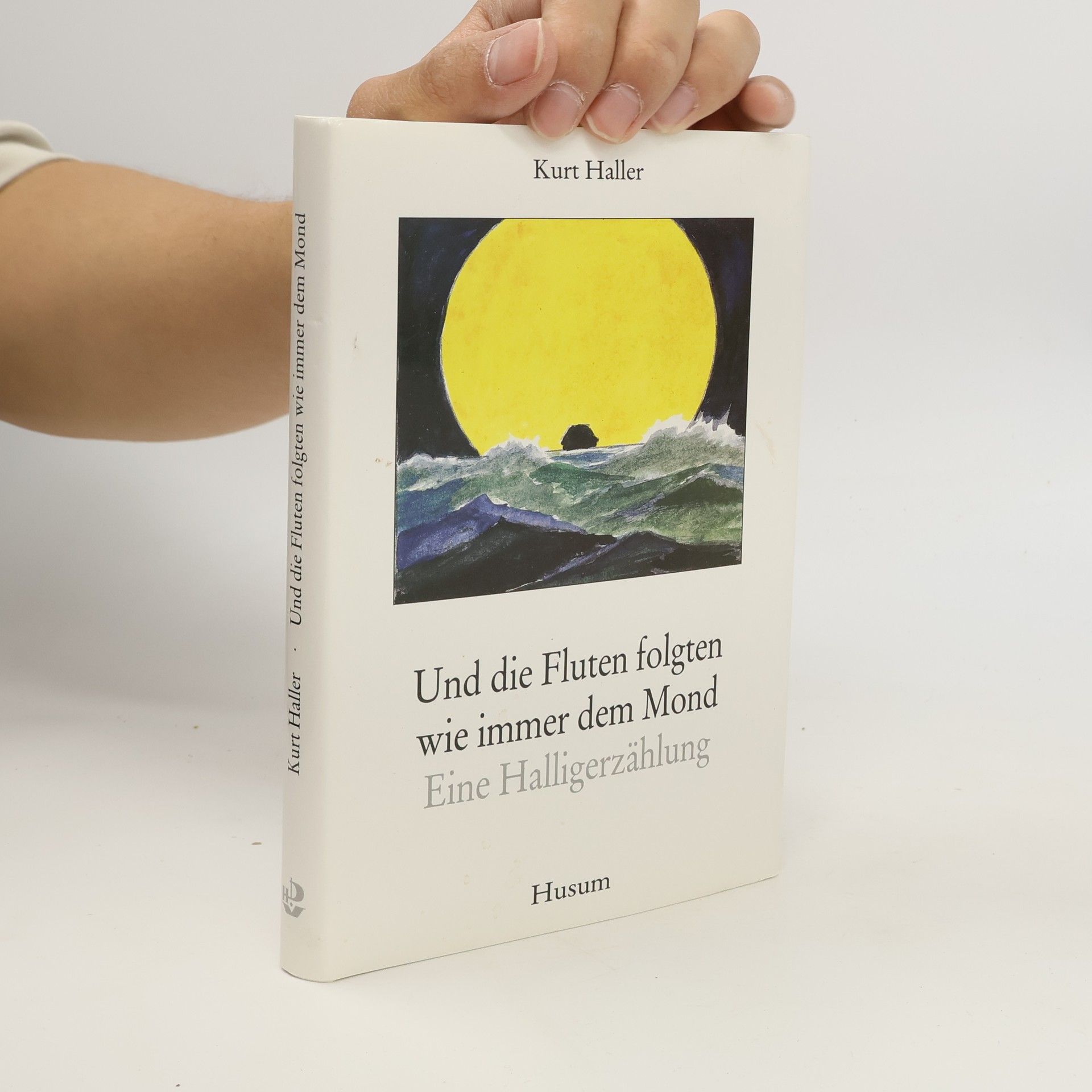 Kurt Haller Und die Fluten folgten wie immer dem Mond