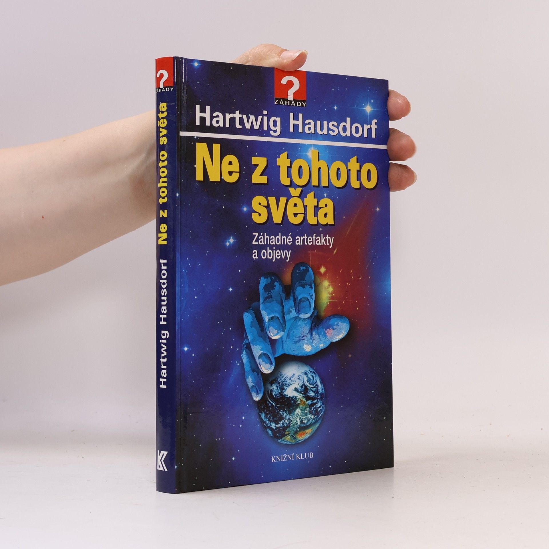 Hartwig Hausdorf Ne z tohoto světa. Záhadné artefakty a objevy