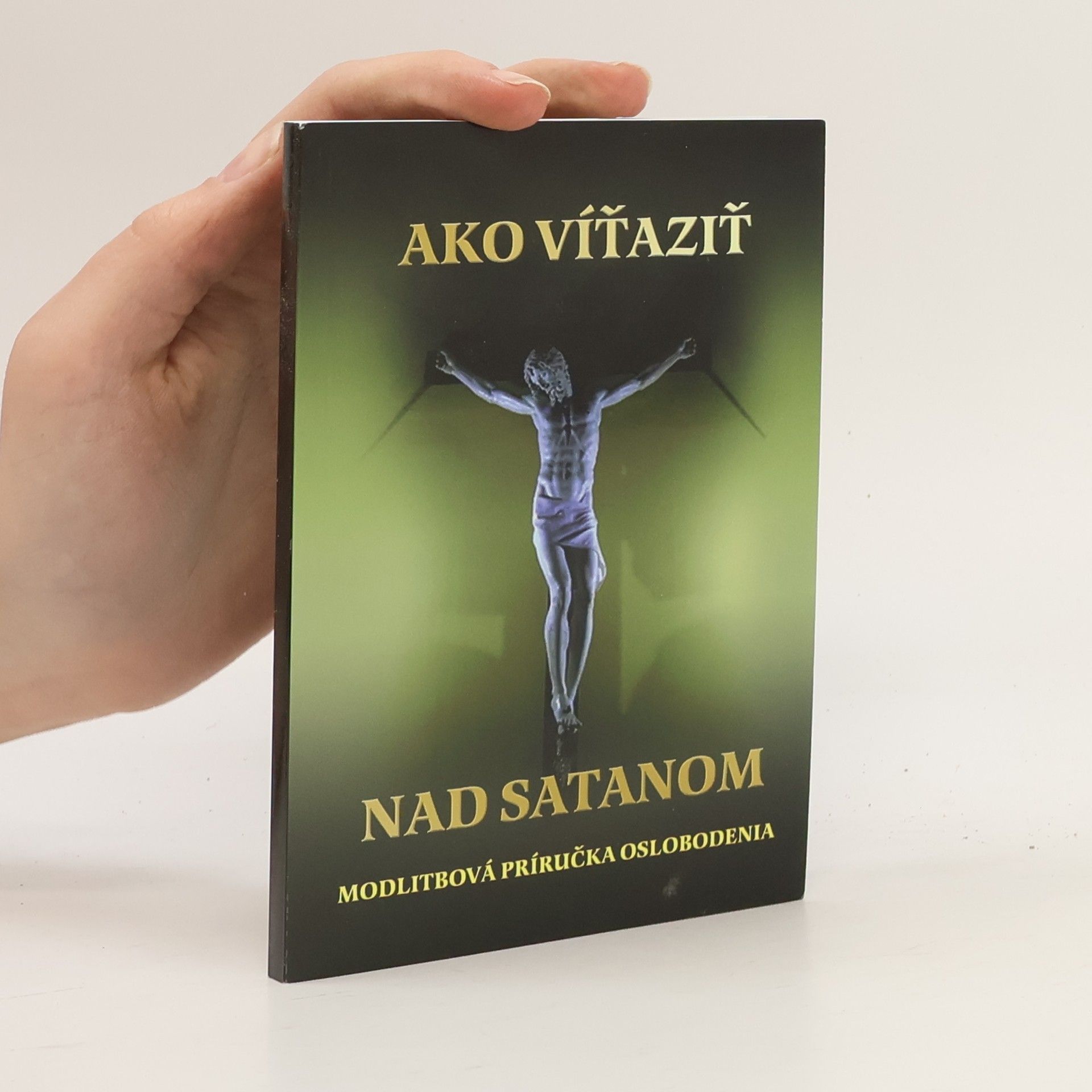 Vicenová Mária Ako víťaziť nad Satanom - Modlitbová príručka oslobodenia