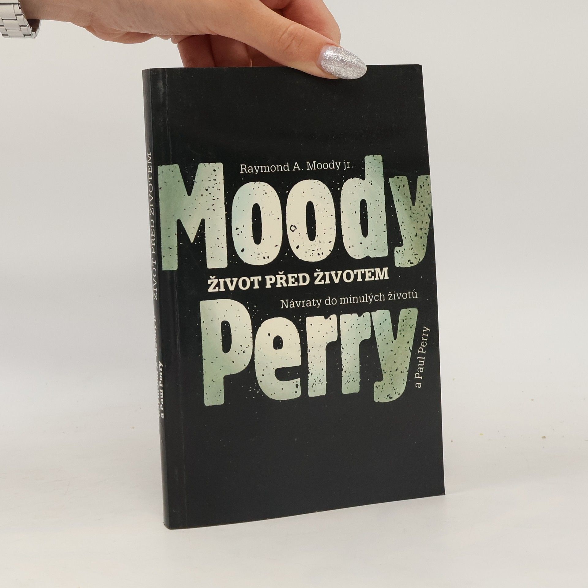 Raymond A. Moody Život před životem: Návraty do minulých životů