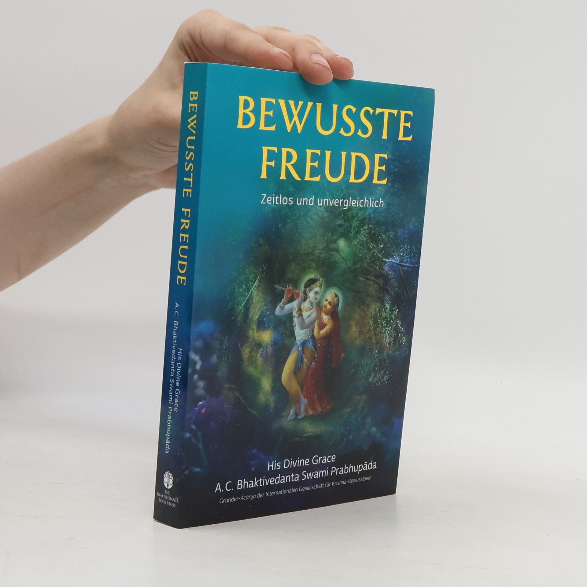 Šrí Šrímad A. Č. Bhaktivédanta Swami Prabhupáda Bewusste Freude