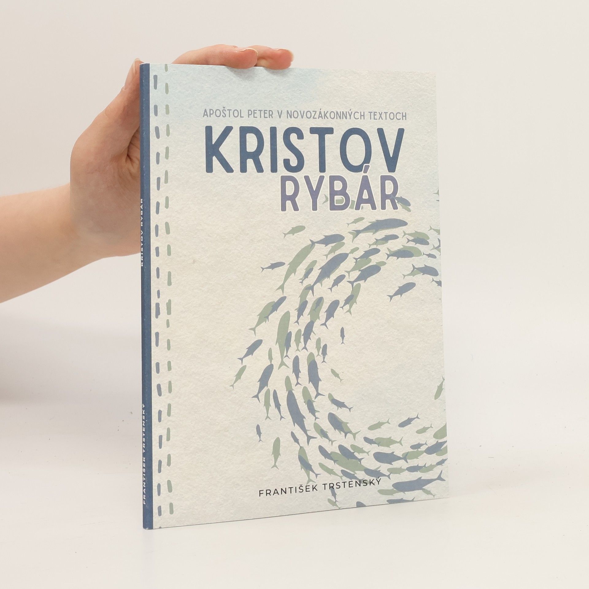 František Trstenský Kristov rybár - Apoštol Peter v novozákonných textoch