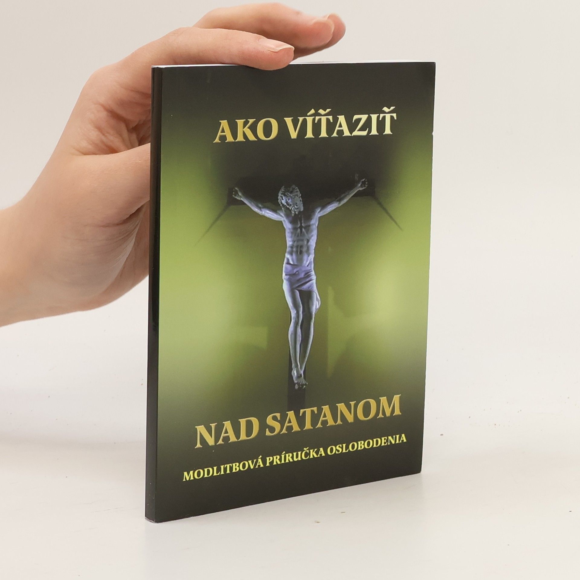 Vicenová Mária Ako víťaziť nad Satanom - Modlitbová príručka oslobodenia