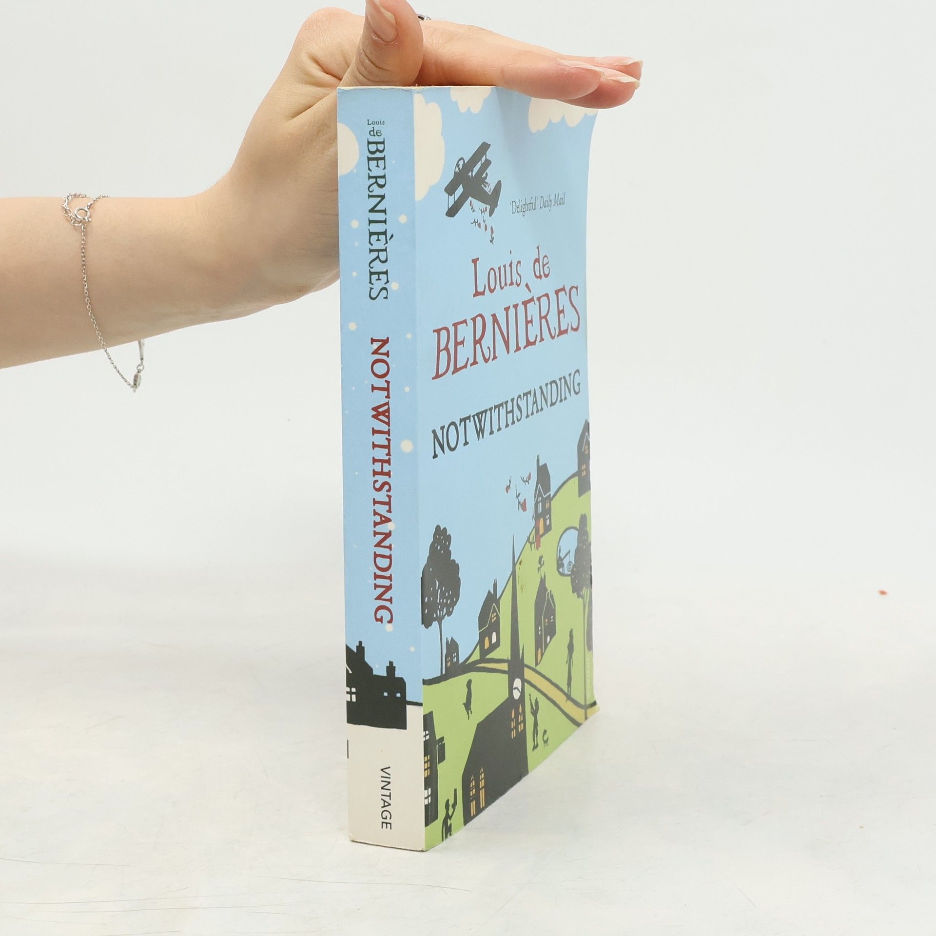 Louis de Bernieres Notwithstanding : stories from an English village