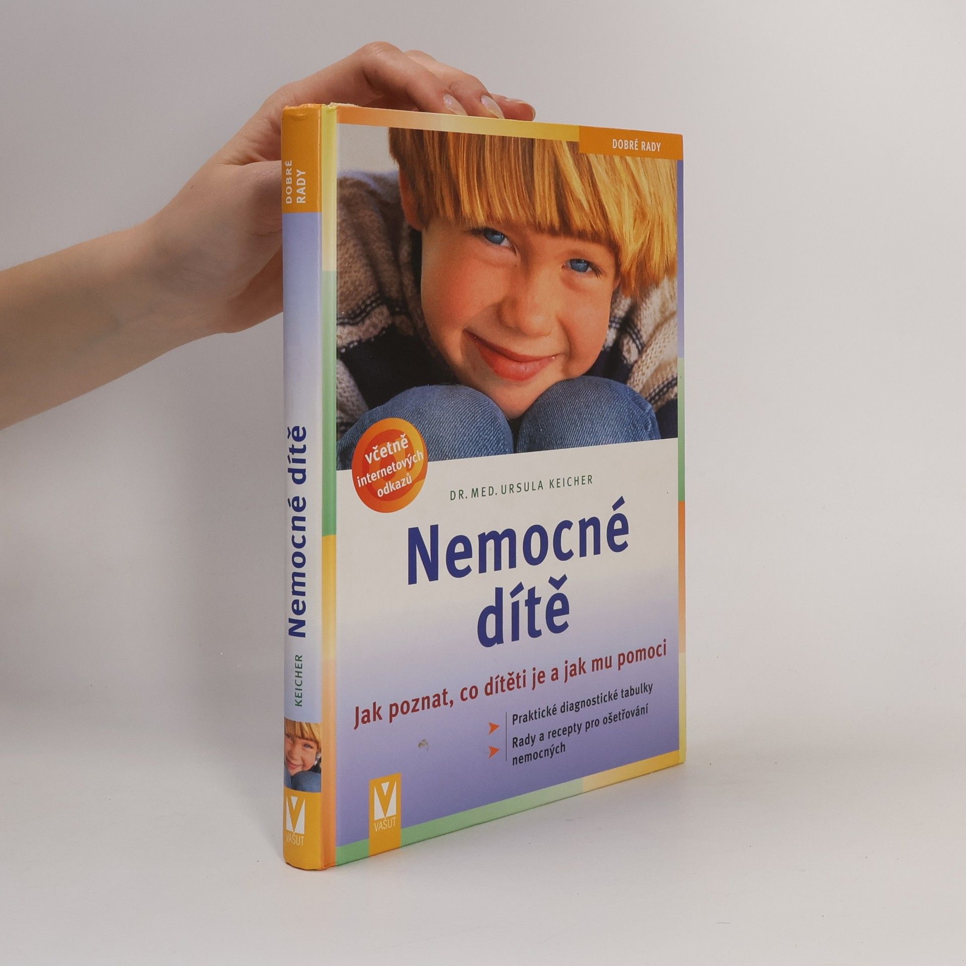Ursula Keicher Nemocné dítě : jak poznat, co dítěti je a jak mu pomoci