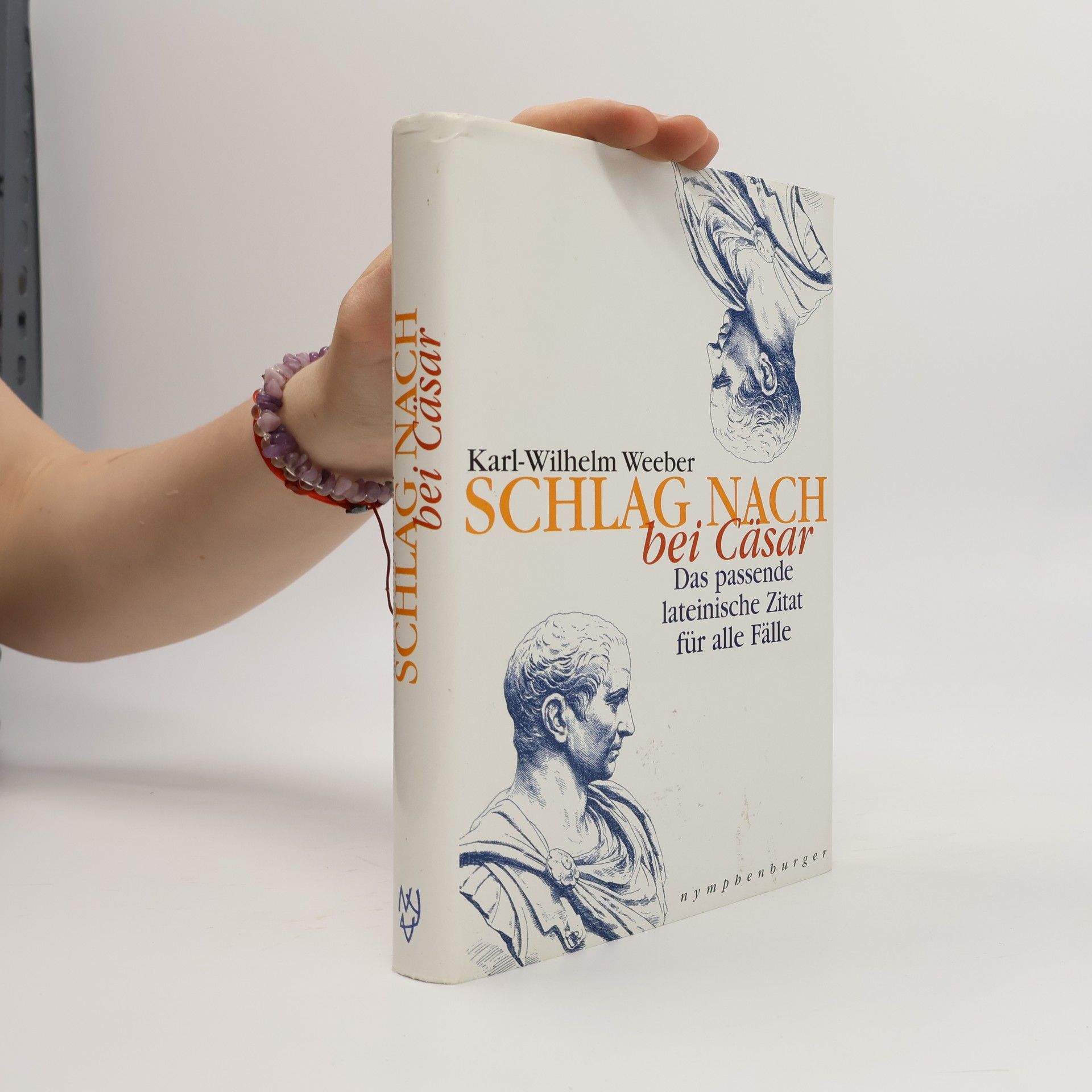 Karl-Wilhelm Weeber Schlag nach bei Cäsar