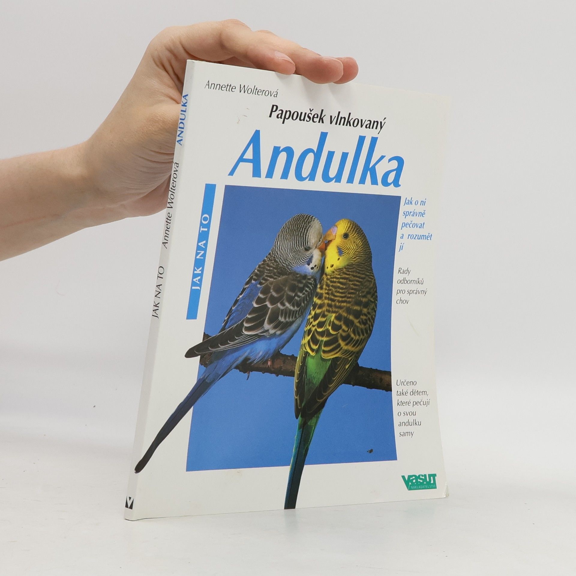 Annette Wolter Andulka : Správná péče : Rady odborníka pro správný chov