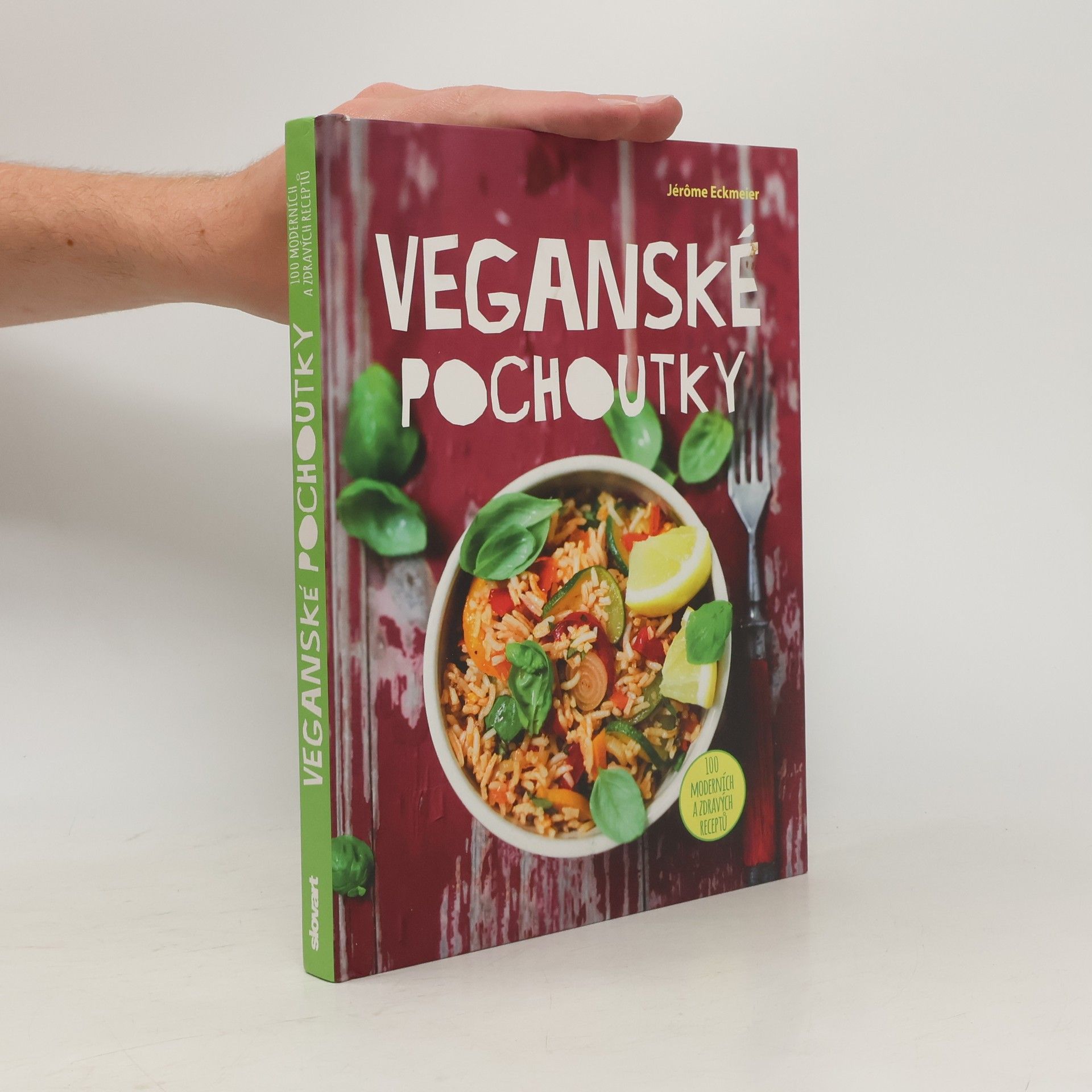 Jérôme Eckmeier Veganské pochoutky : 100 moderních a zdravých receptů