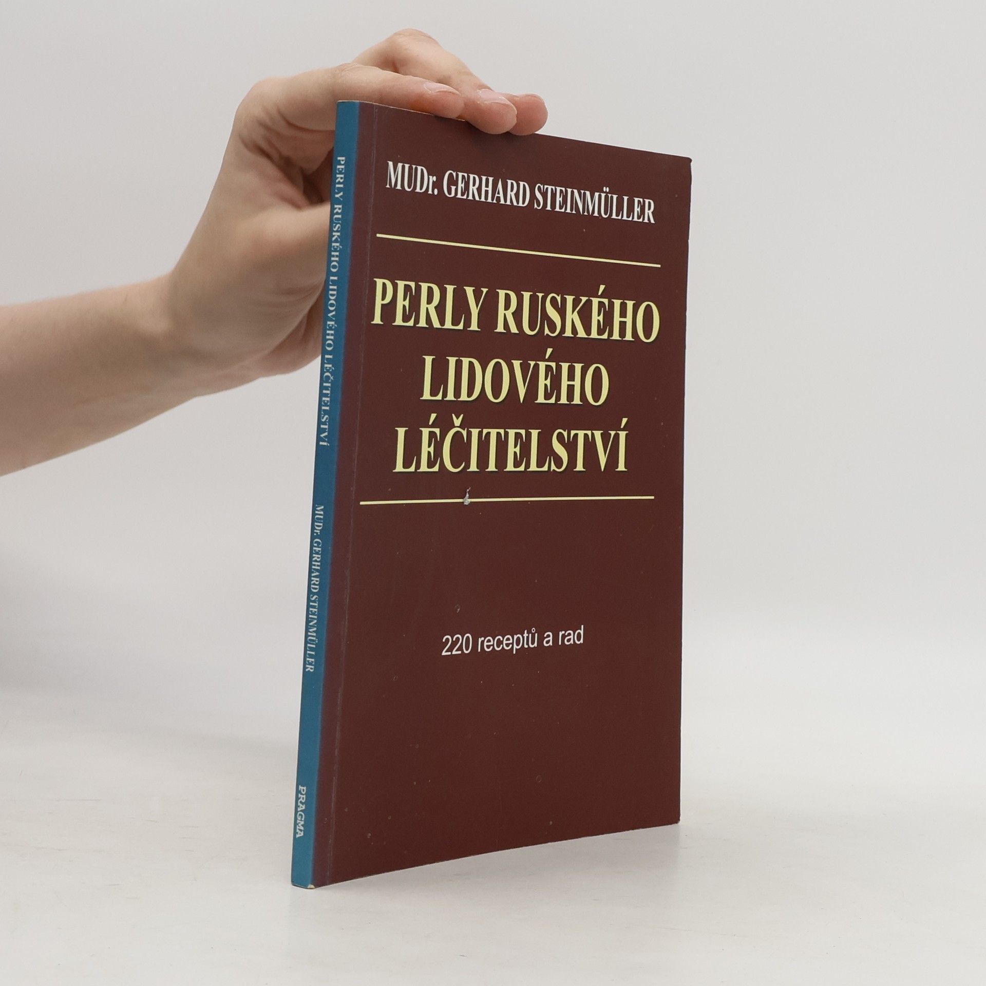 Gerhard Steinmüller Perly ruského lidového léčitelství. 220 receptů a rad