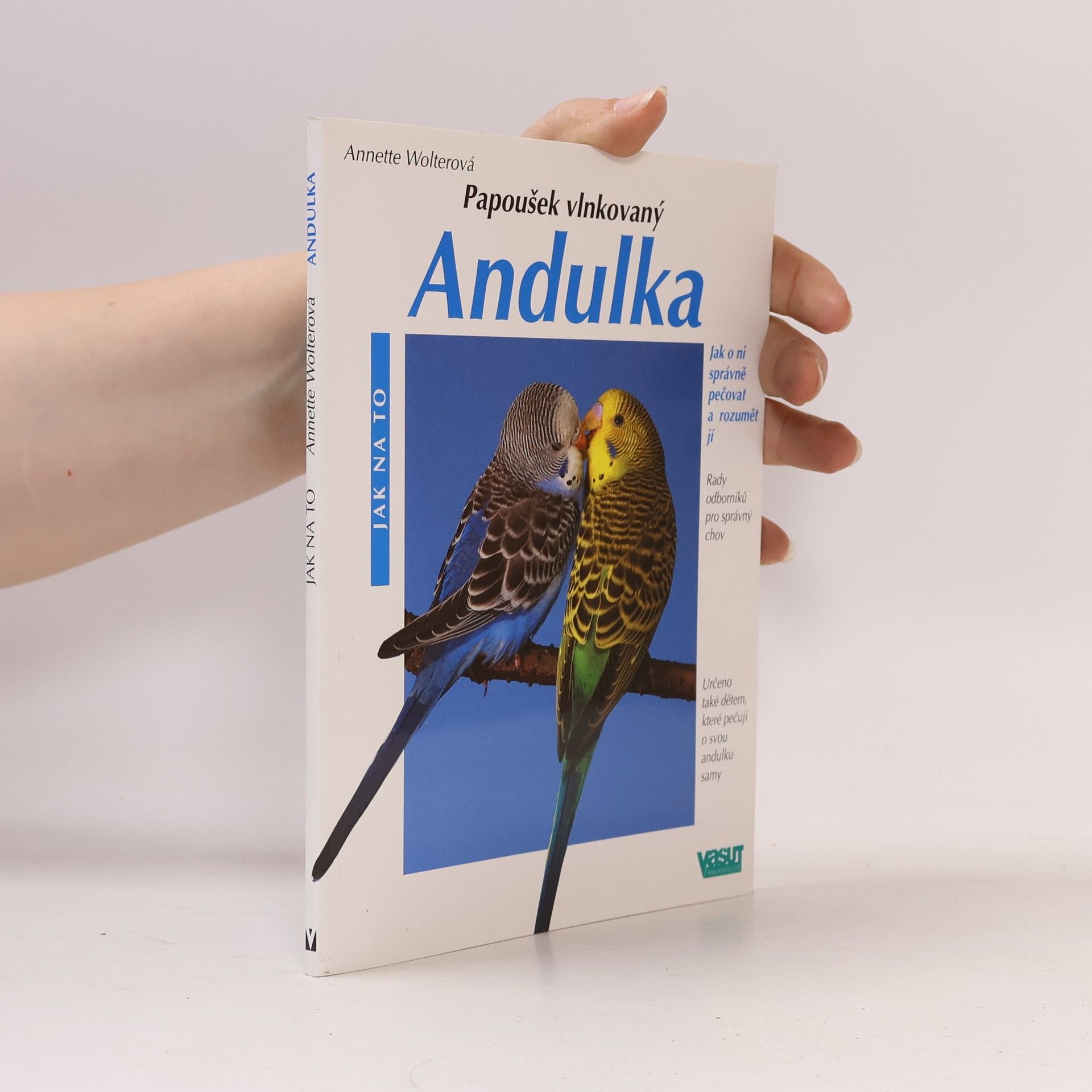 Annette Wolter Andulka : Správná péče : Rady odborníka pro správný chov