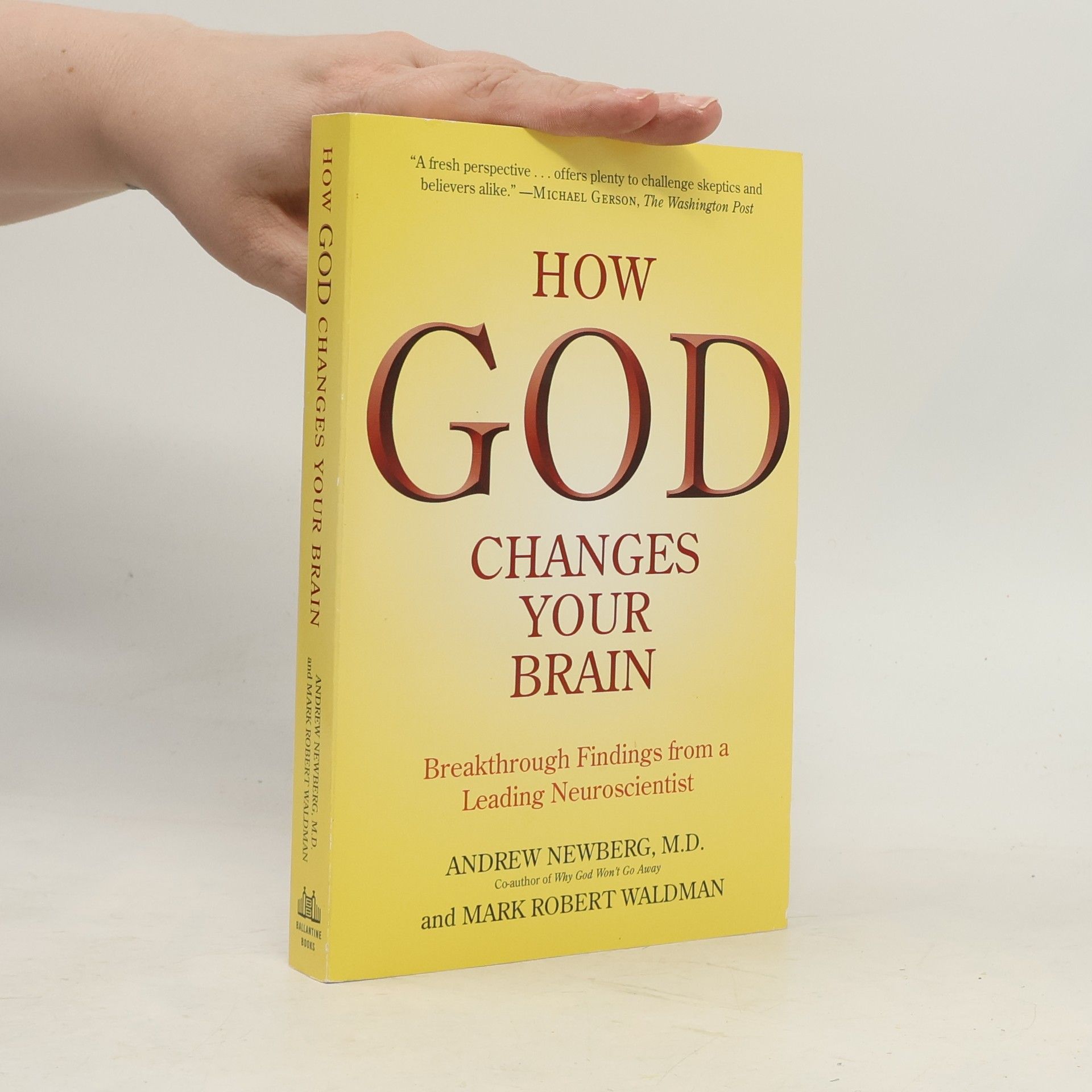 Andrew Newberg How God changes your brain. Breakthrough findings from a leading neuroscientist