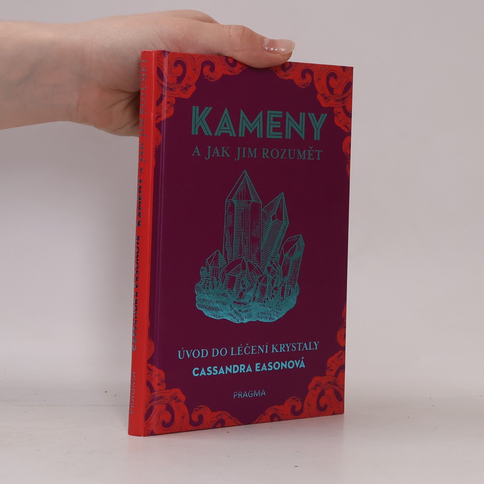 Cassandra Eason Kameny a jak jim rozumět. Úvod do léčení krystaly