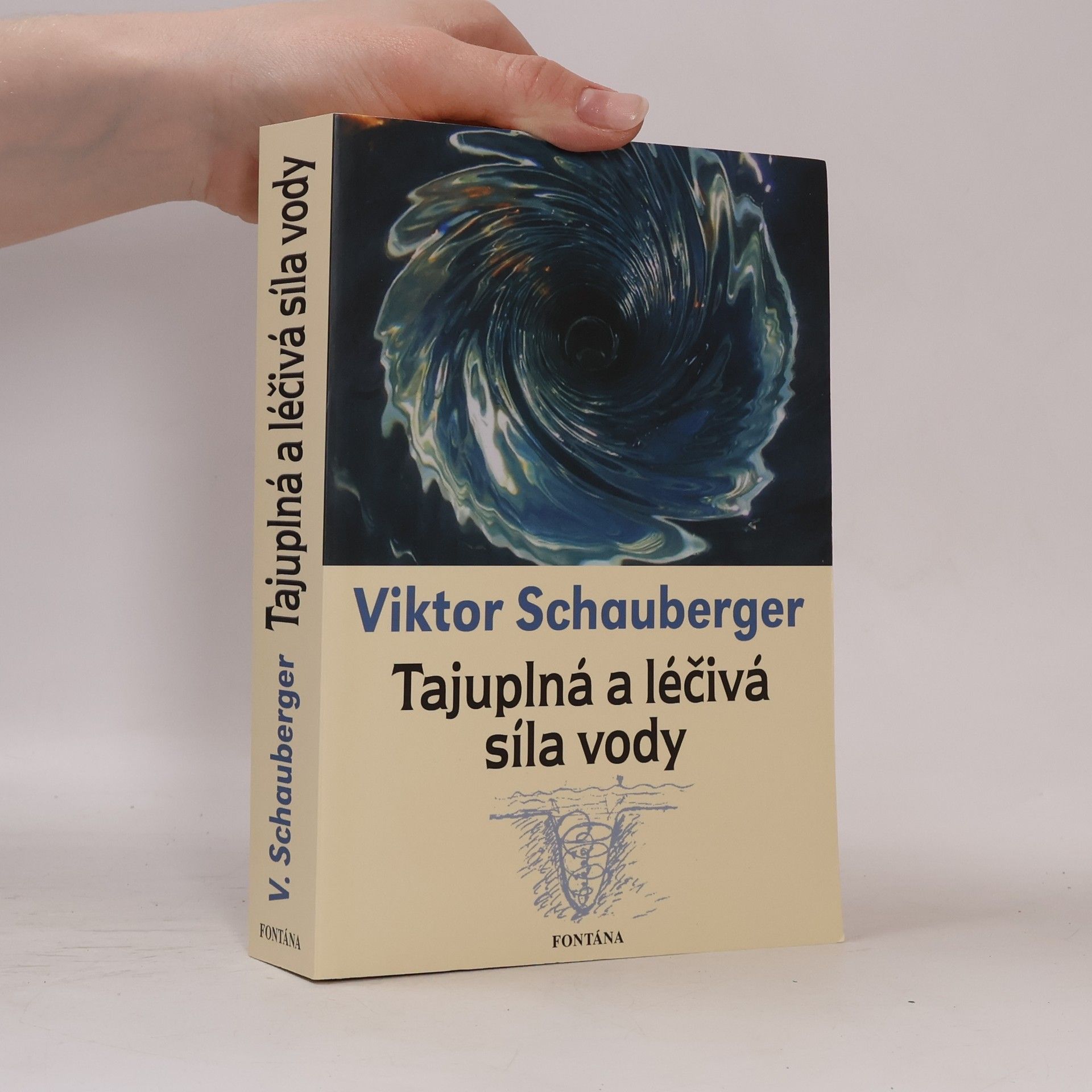 Viktor Schauberger Tajuplná a léčivá síla vody