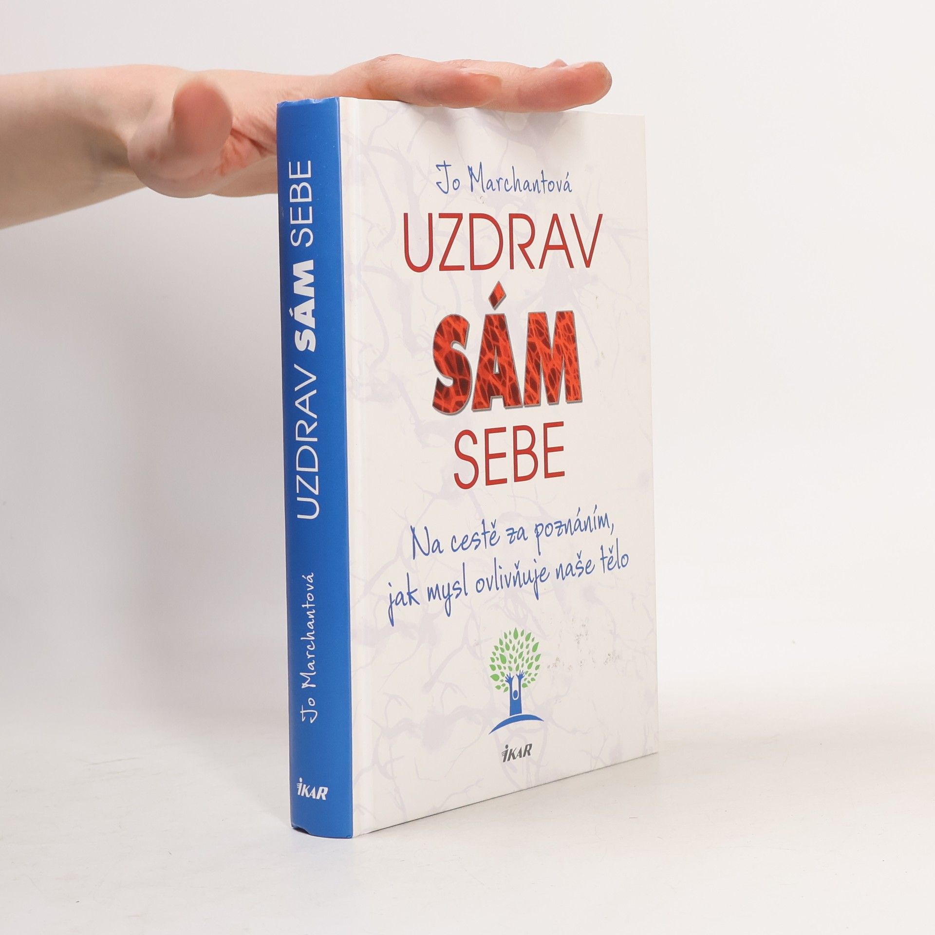 Jo Marchant Uzdrav sám sebe. Na cestě za poznáním, jak mysl ovlivňuje naše tělo