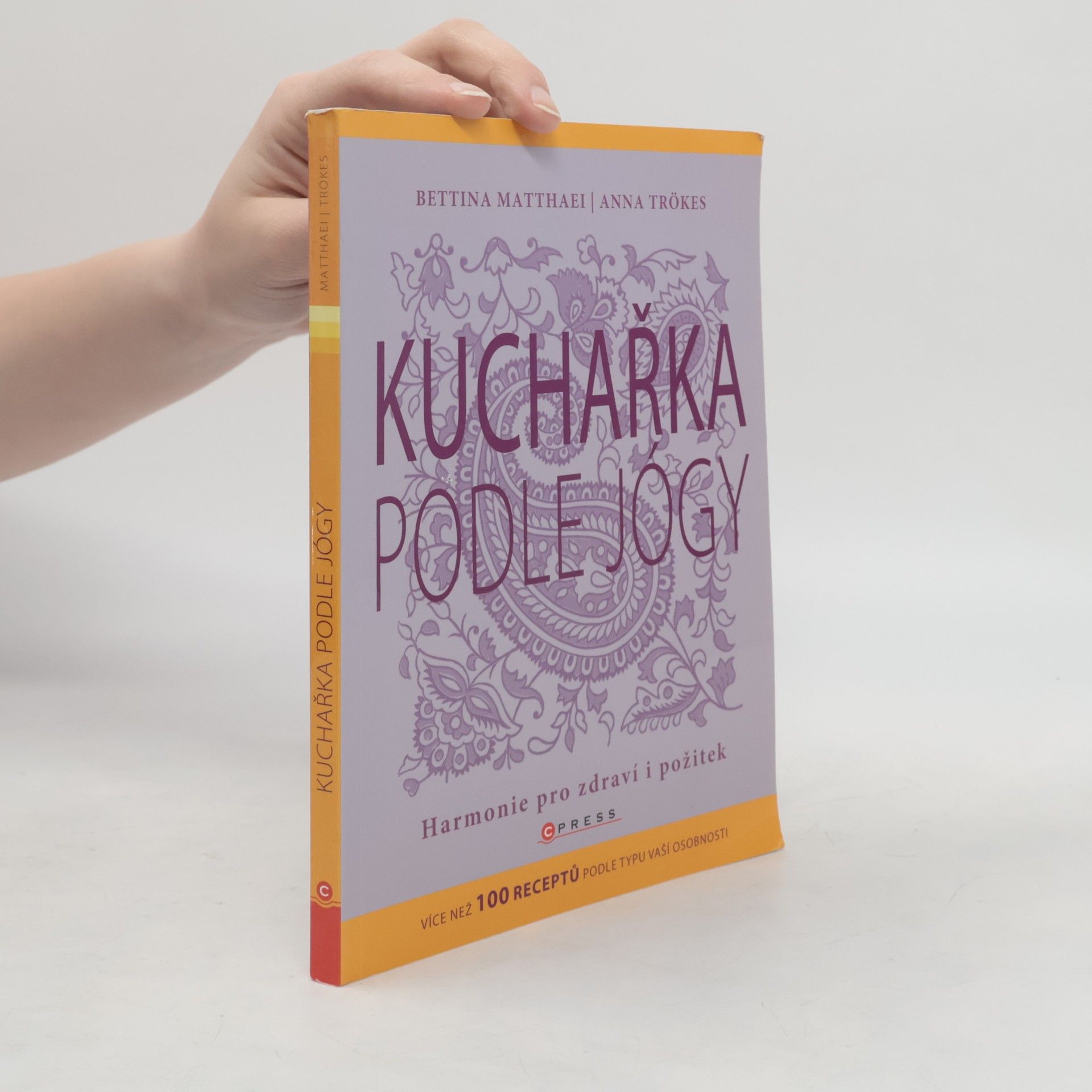 Bettina Matthaei Kuchařka podle jógy: Harmonie pro zdraví i požitek