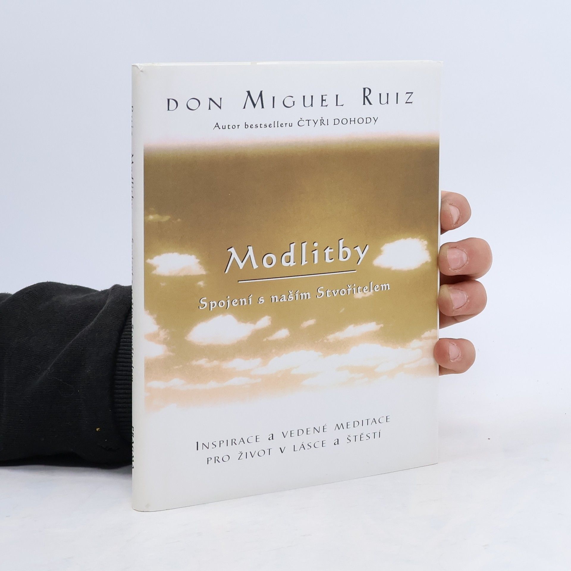 Don Miguel Ruiz Modlitby. Spojení s naším Stvořitelem. Inspirace a vedené meditace pro život v lásce a štěstí