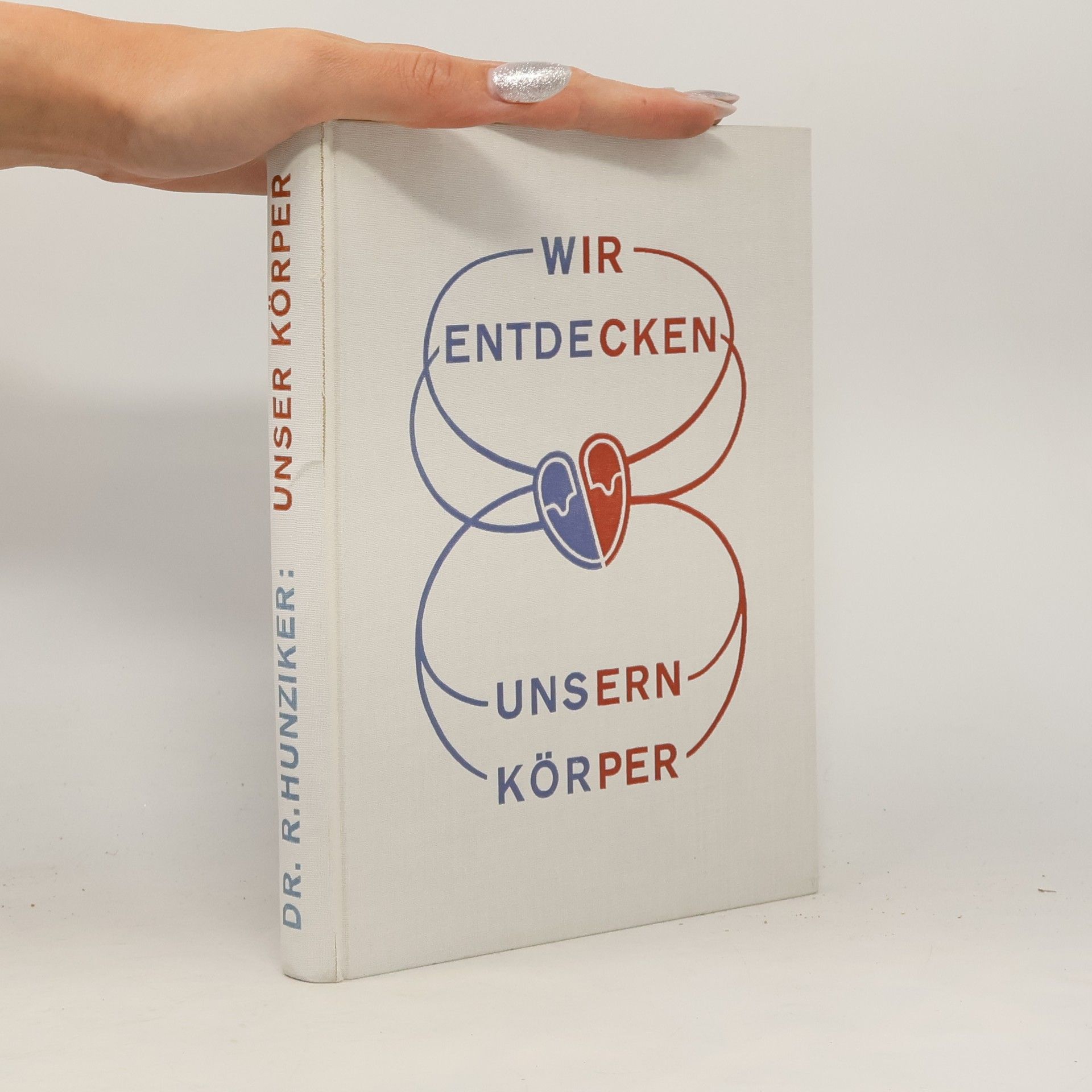 Rudolf Hunziker  Wir entdecken unsern Körper