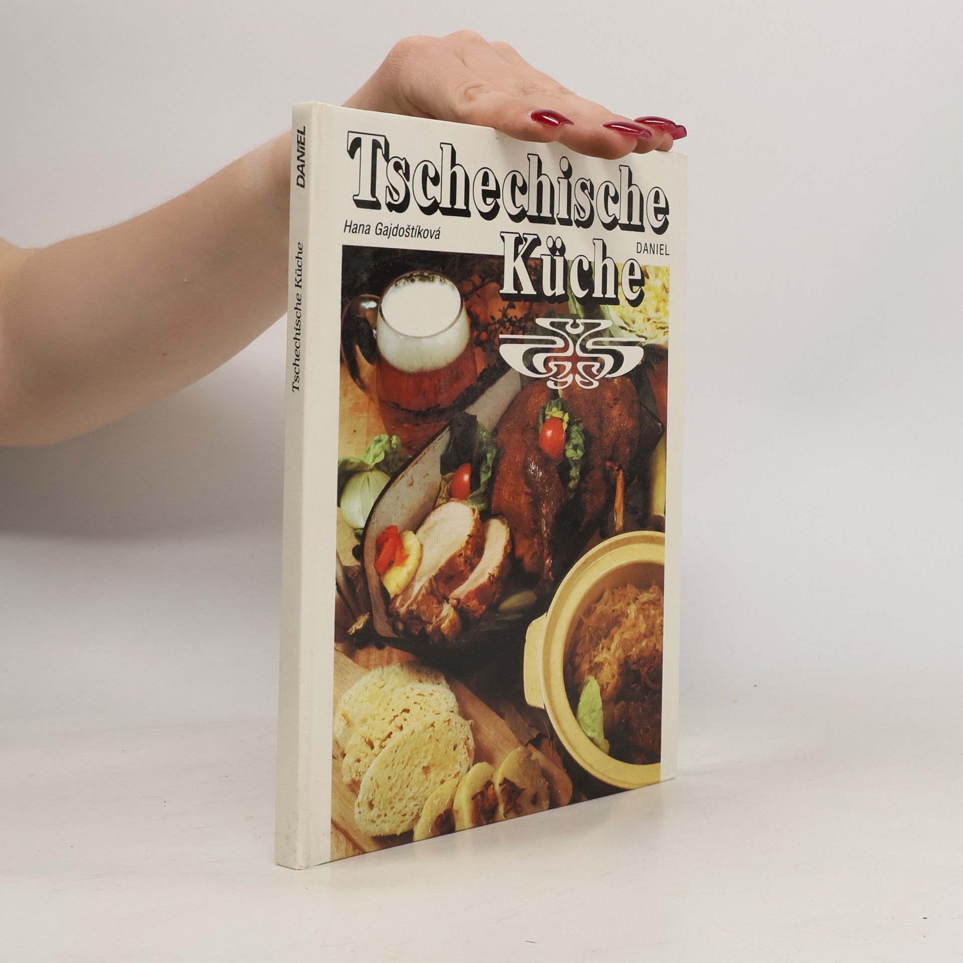 Tschechische Küche : 161 Spezialitäten aus der tschechischen und mährischen Küche