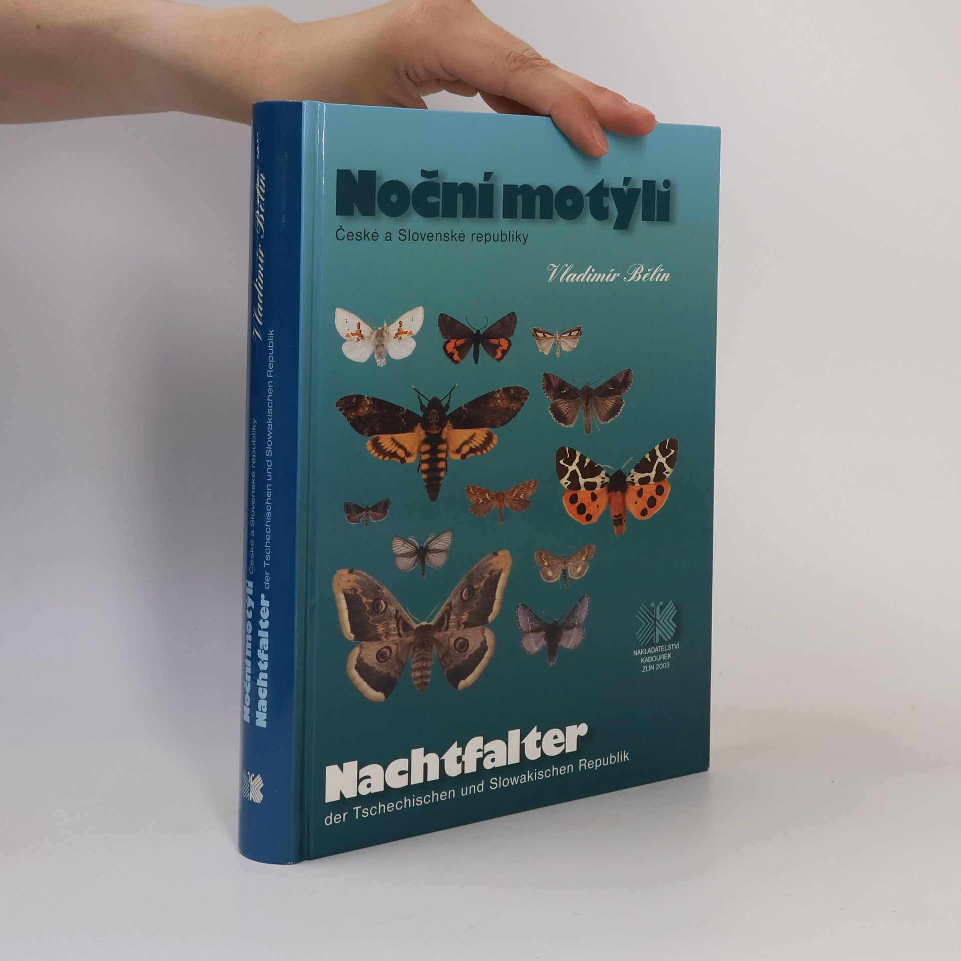 Vladimír Bělín Noční motýli České a Slovenské republiky. Nachtfalter der Tschechischen und Slowakischen Republik
