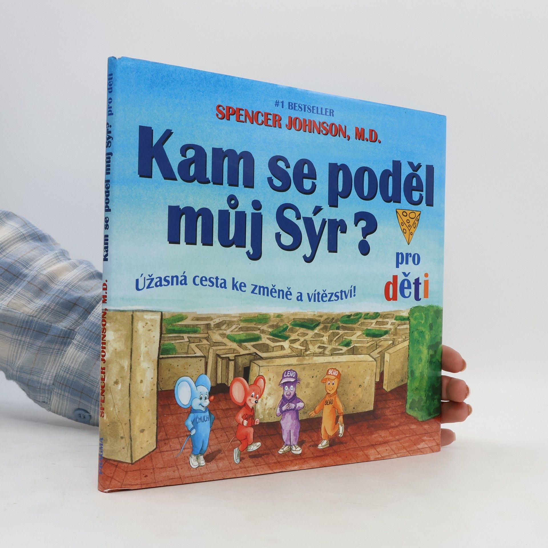 Spencer Johnson Kam se poděl můj sýr? Úžasná cesta ke změně a vítězství!
