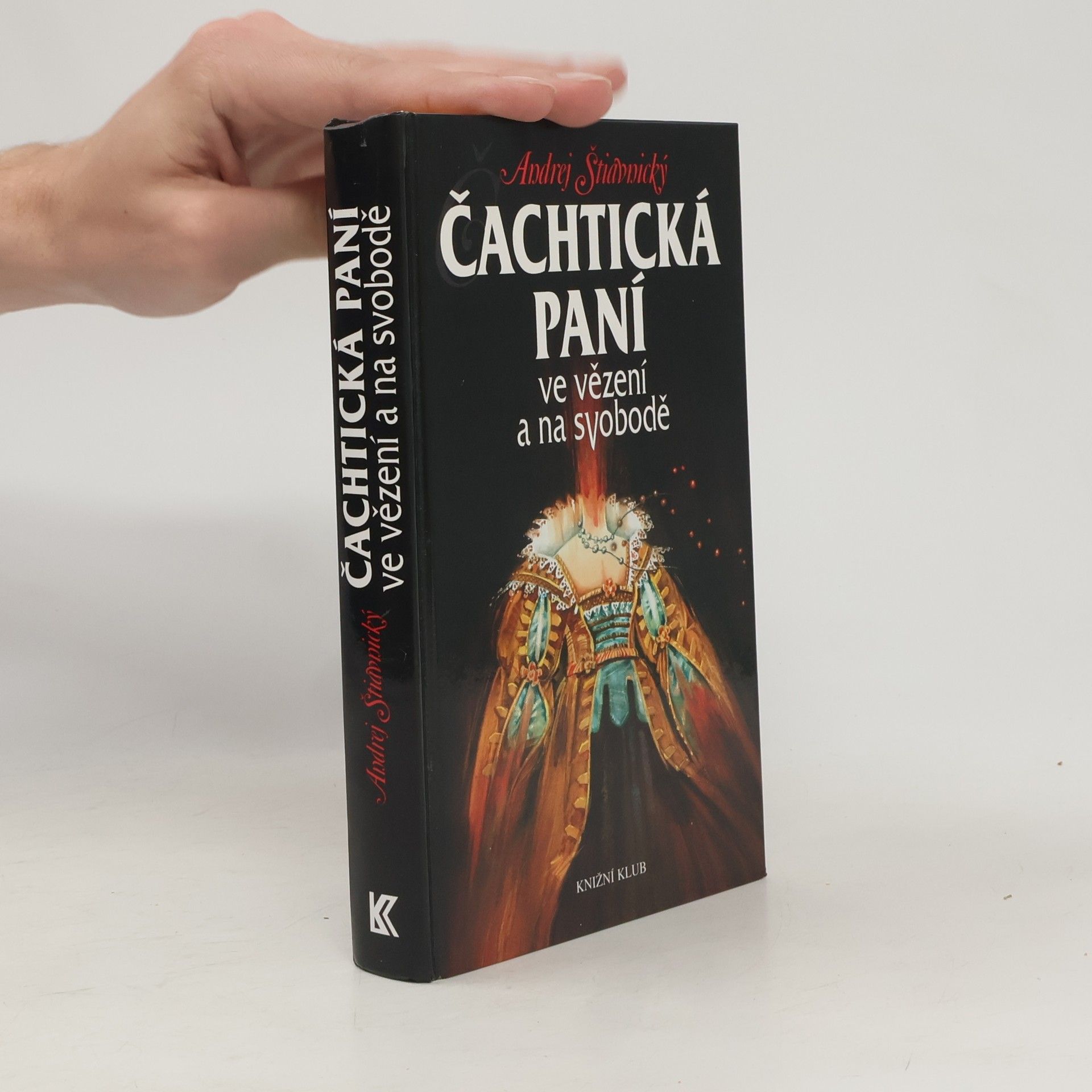 Andrej Štiavnický Čachtická paní ve vězení a na svobodě