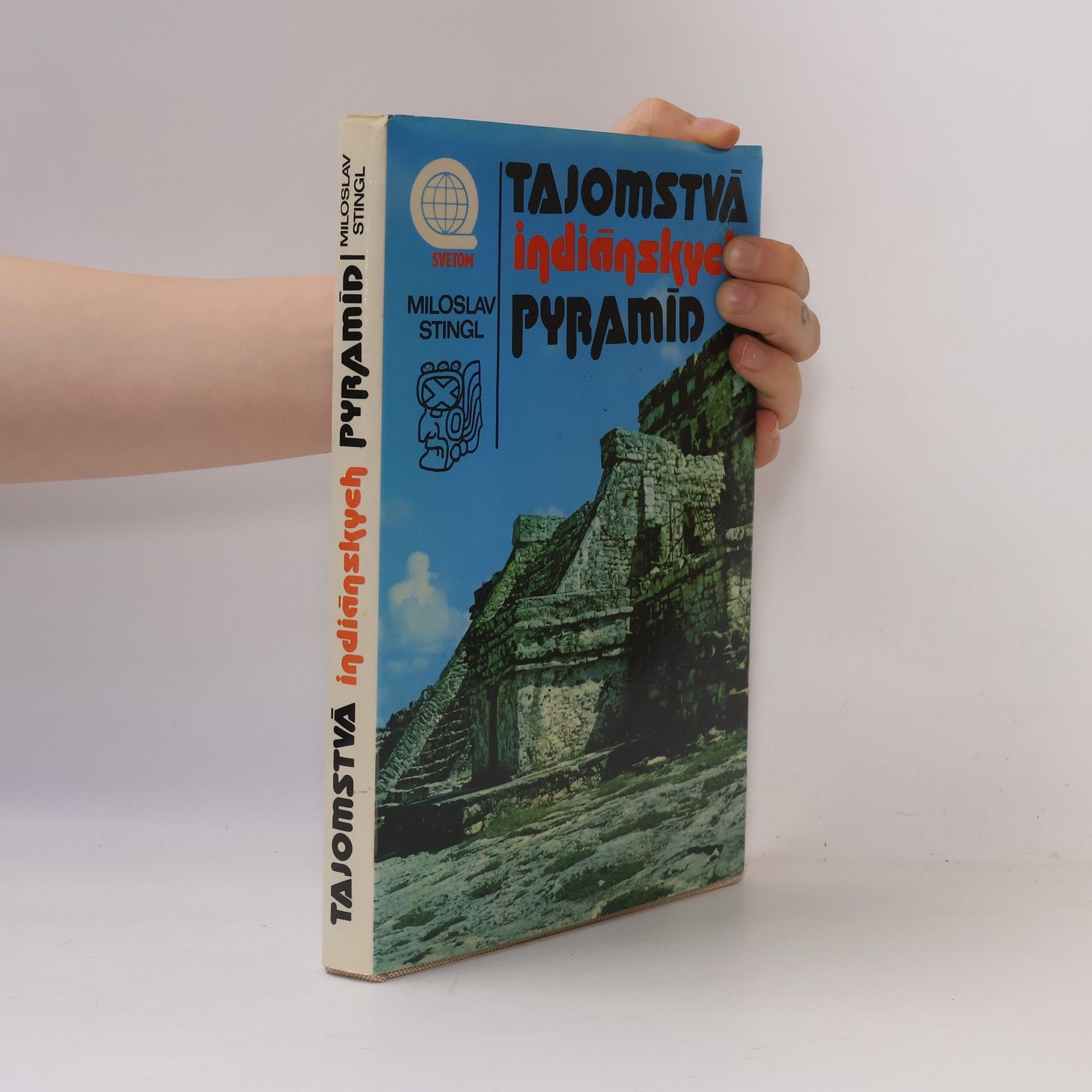 Miloslav Stingl Tajomstvá indiánskych pyramíd