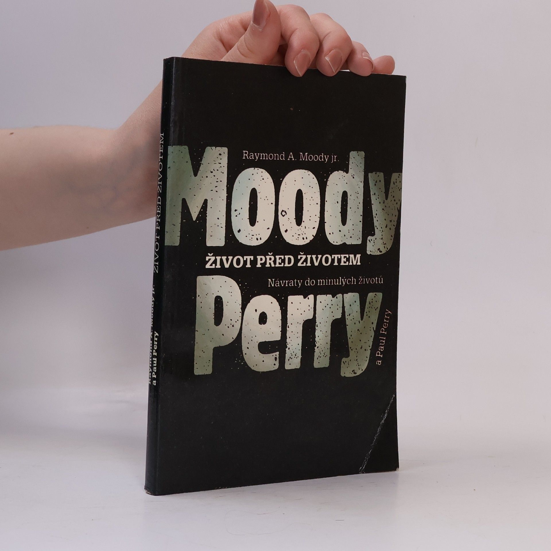 Raymond A. Moody Život před životem: Návraty do minulých životů