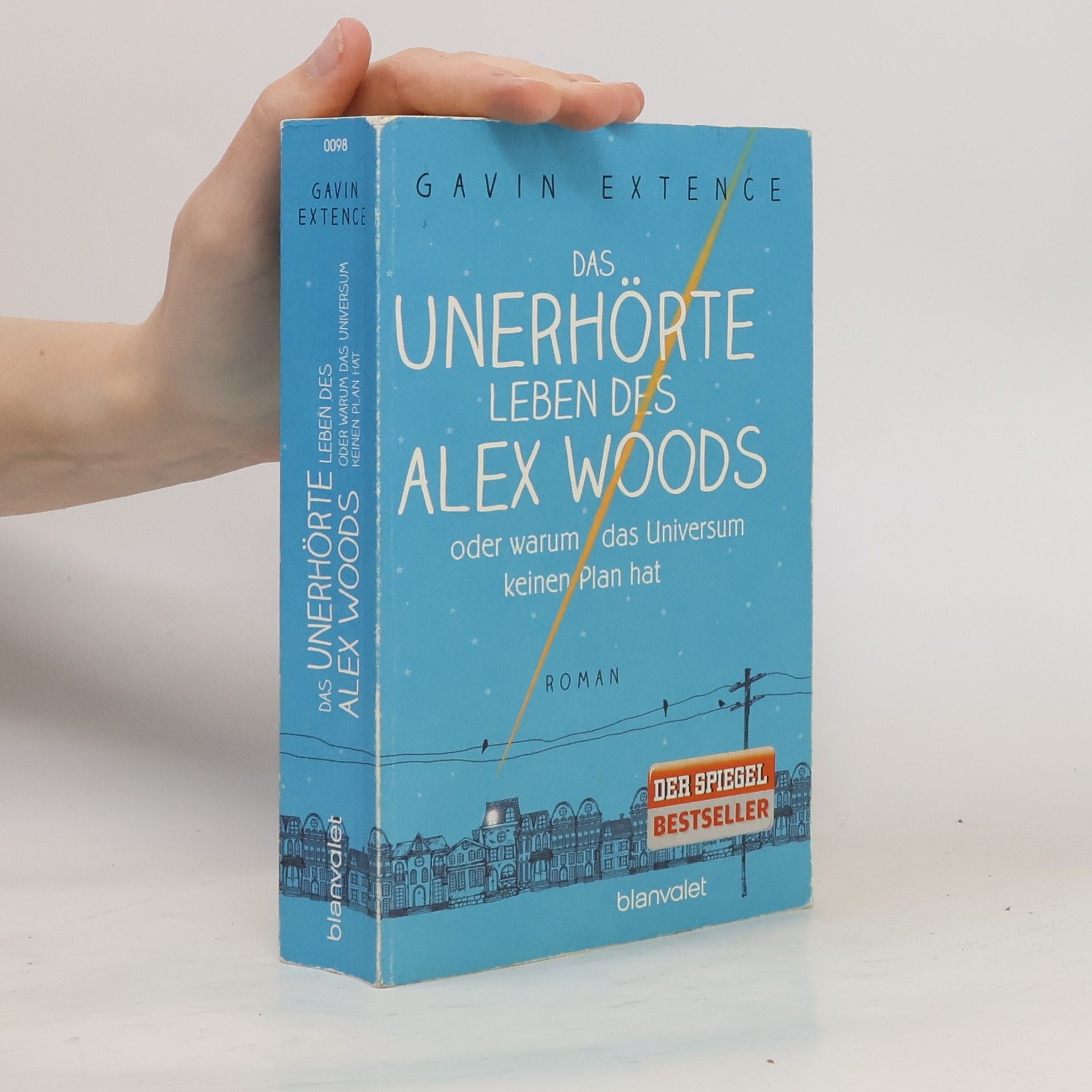 Gavin Extence Das unerhörte Leben des Alex Woods oder warum das Universum keinen Plan hat
