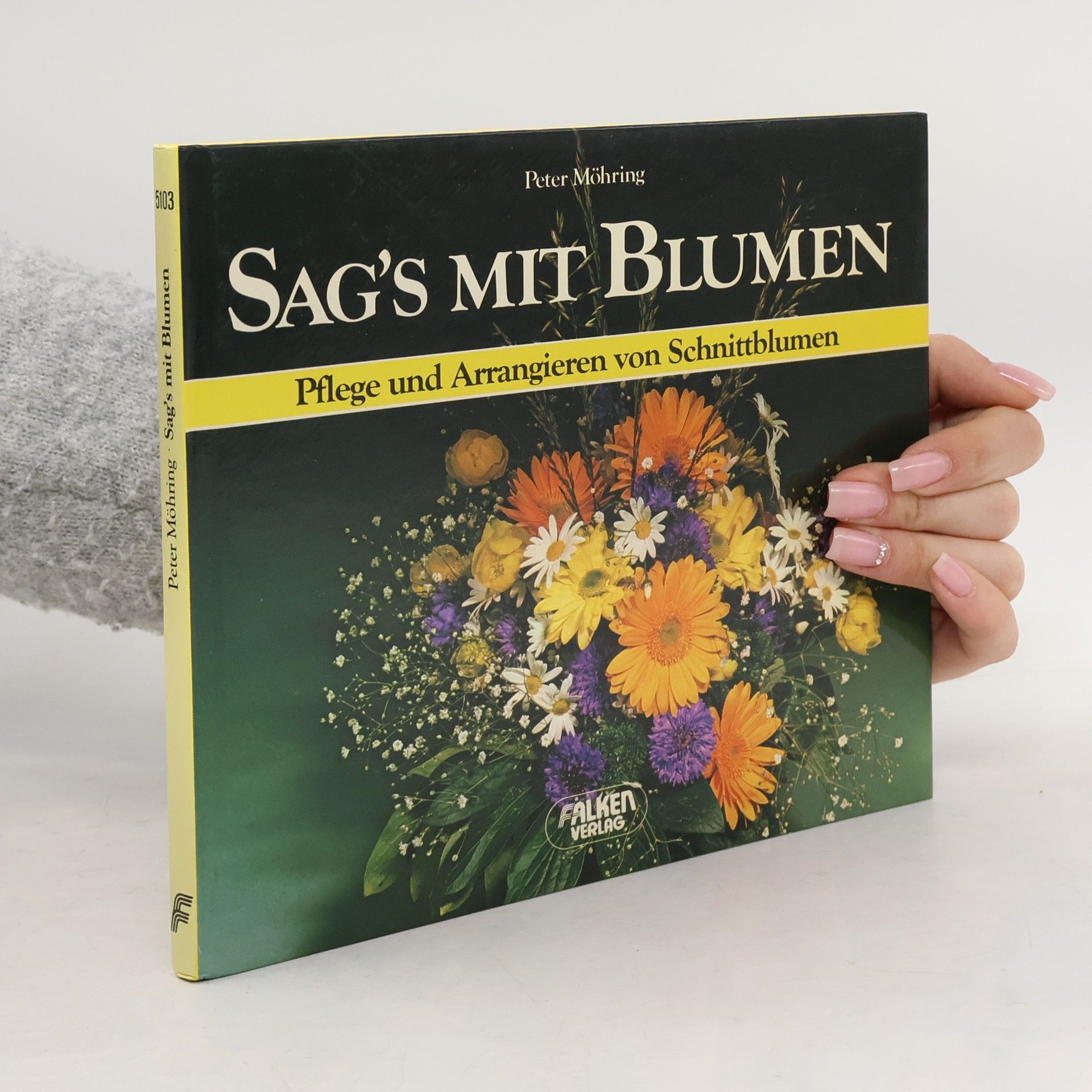 Sag's mit Blumen. Pflege und Arrangieren von Schnittblumen.