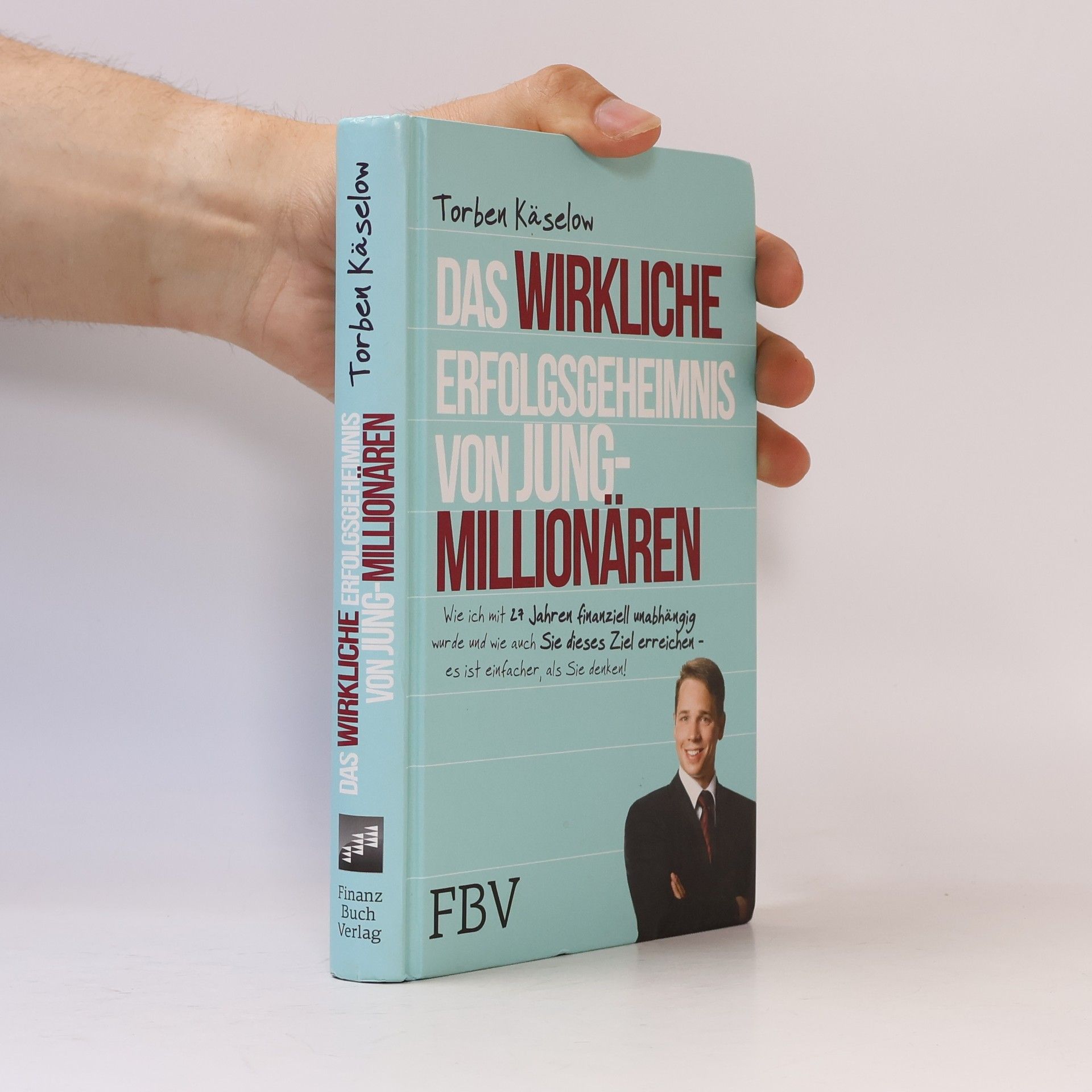 Torben Käselow Das wirkliche Erfolgsgeheimnis von Jung-Millionären