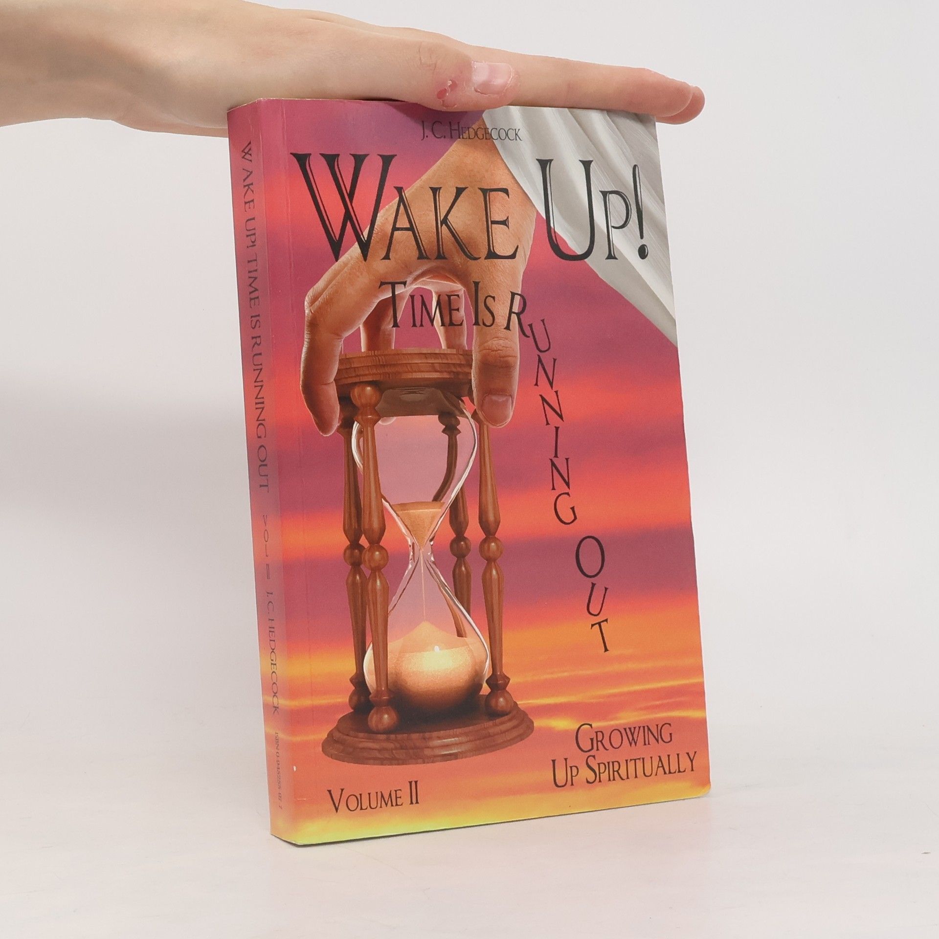 J. C. Hedgecock Wake Up! Time is Running Out. Volume II.