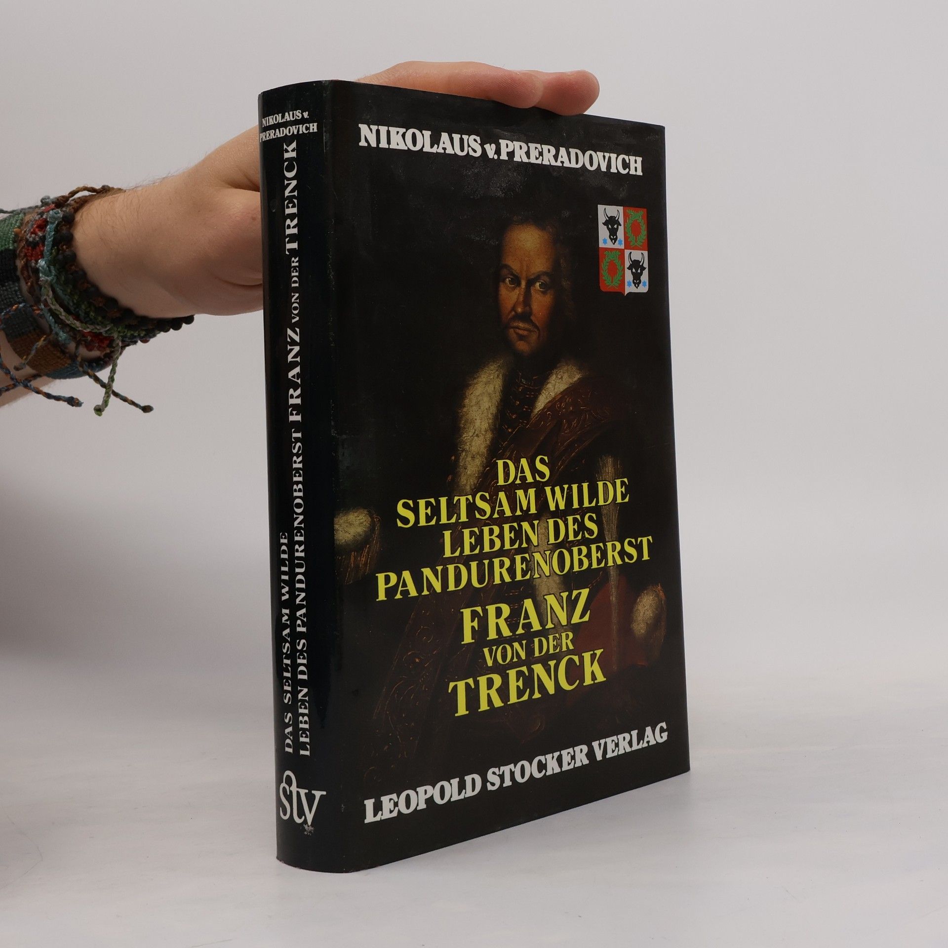Nikolaus von Preradovich Das seltsam wilde Leben des Pandurenoberst Franz von der Trenck