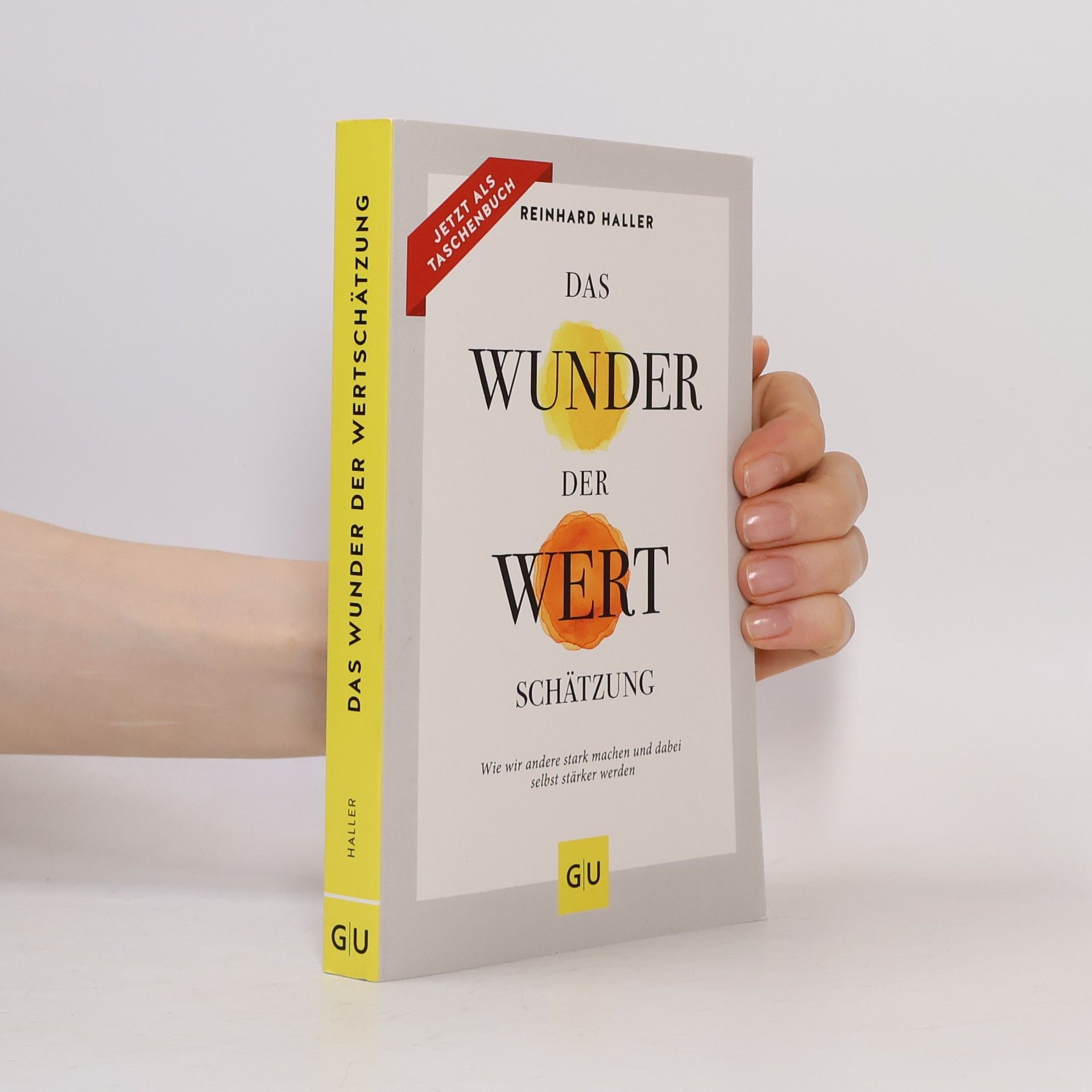 Reinhard Haller Das Wunder der Wertschätzung