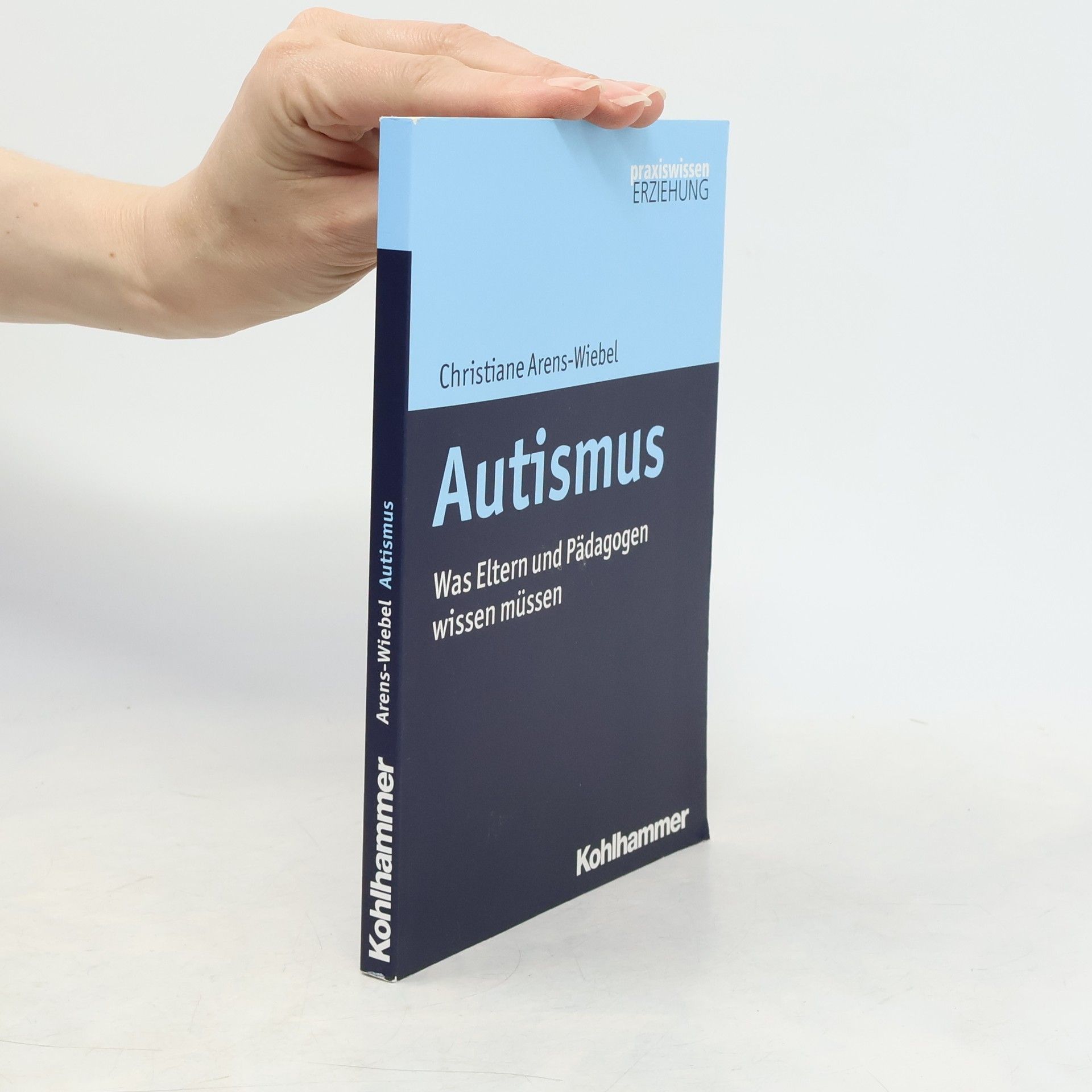 Christiane Arens-Wiebel Praxiswissen Erziehung: Autismus