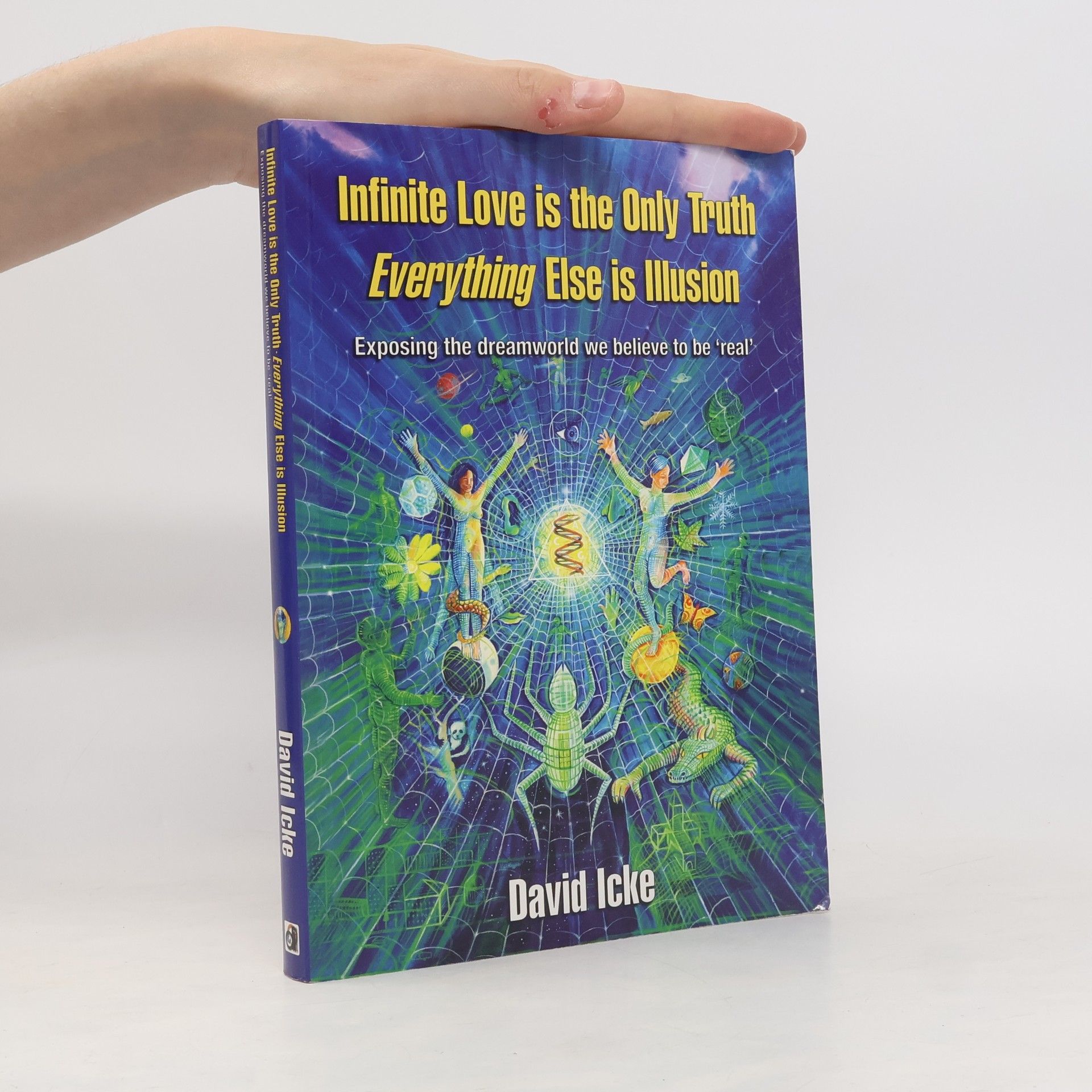 David Icke Infinite Love is the Only Truth - Everything Else is Illusion